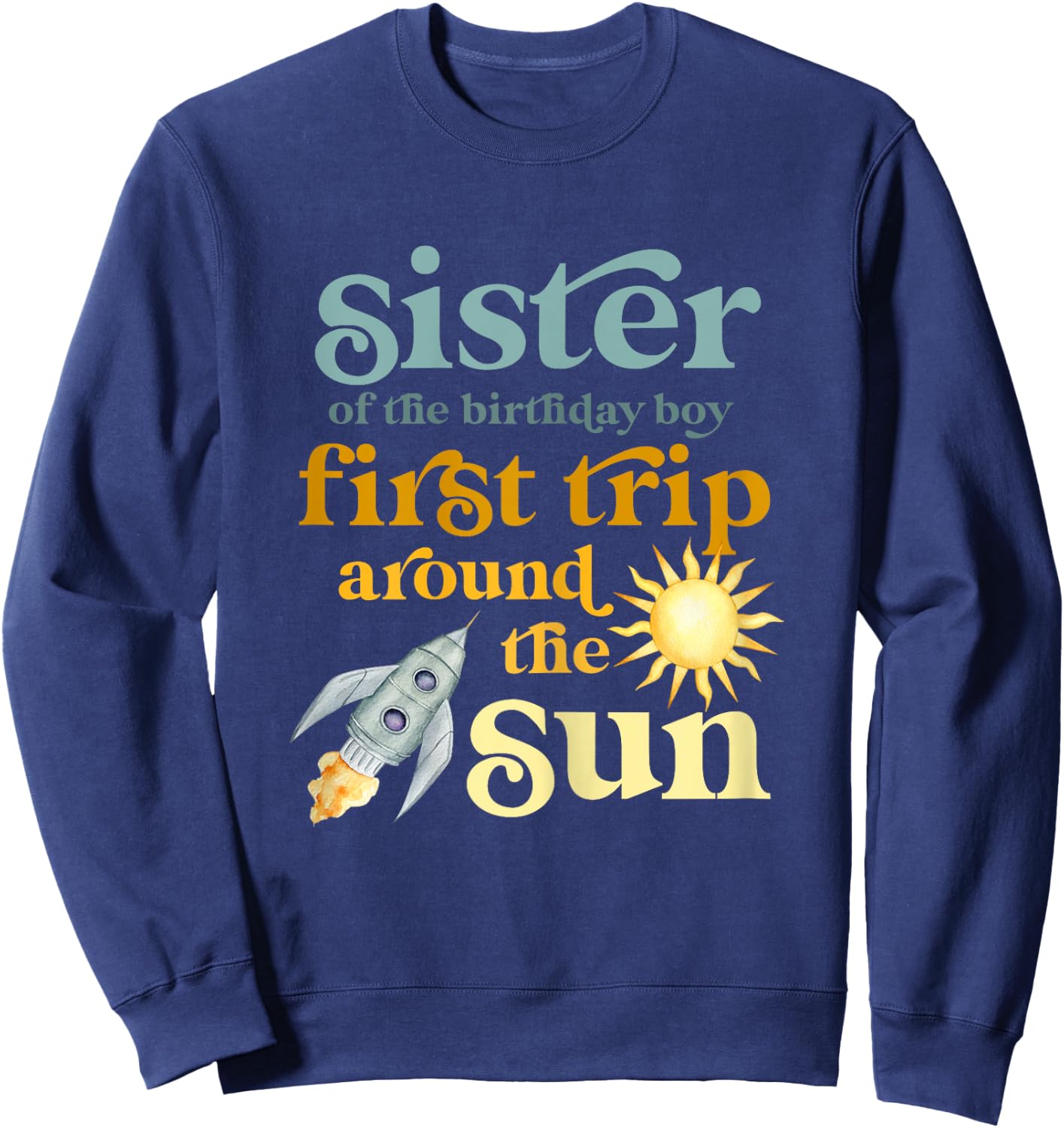 Sister Outer Space 1st Birthday First Trip Around The Sun Sweatshirt - Sweatshirt | Navy