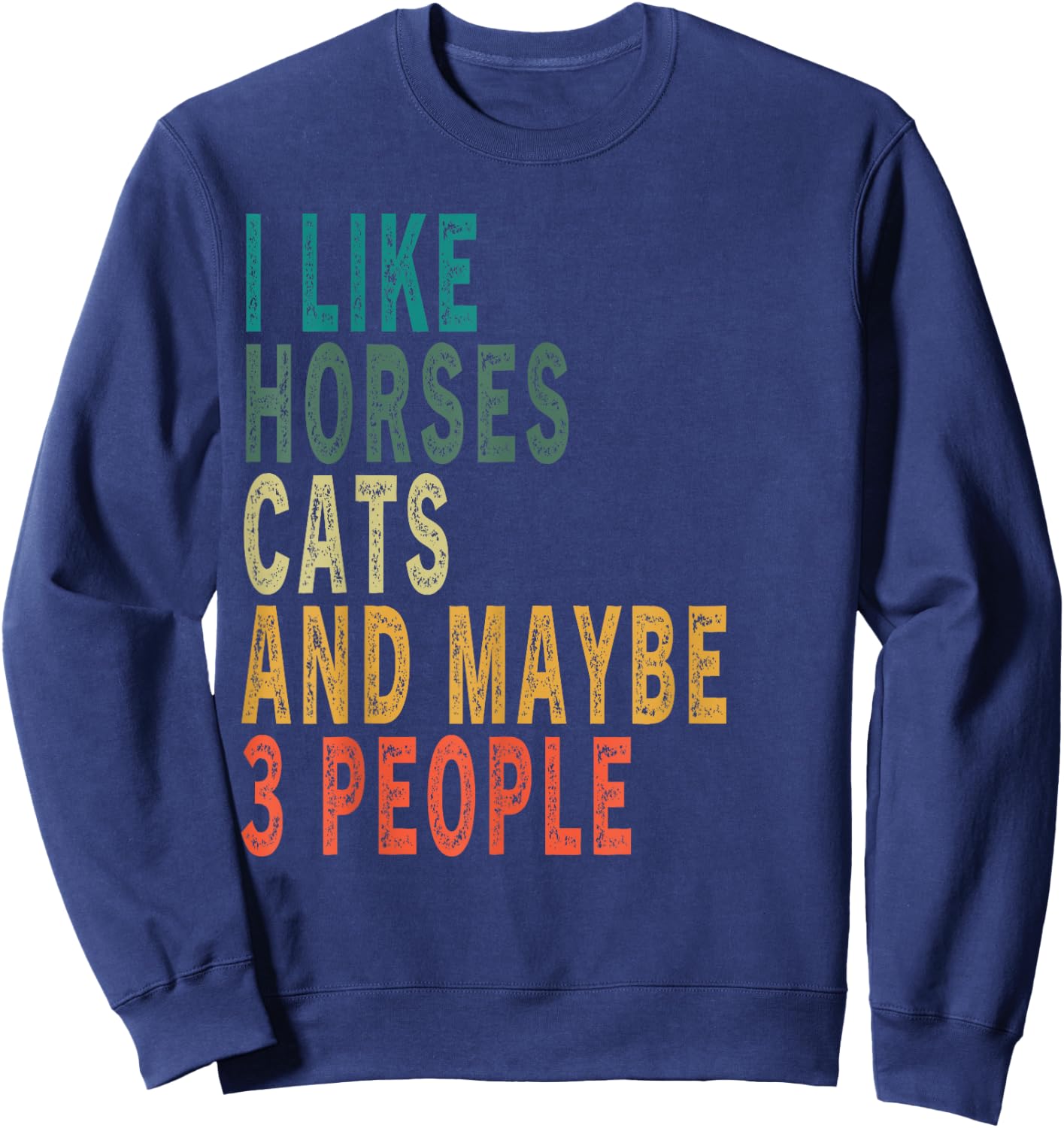 I Like Horses Cats & Maybe 3 People Vintage Horse Cat Lover Men Women Sweatshirt - Sweatshirt | Navy