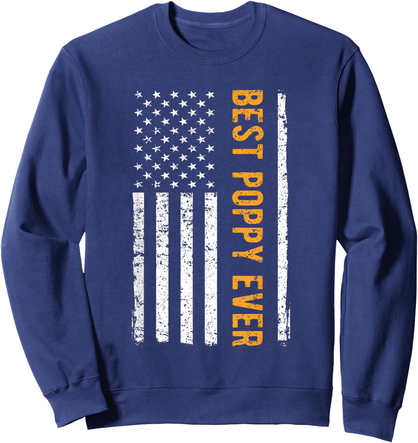 Father's day Best Poppy Ever US American Flag Gift Grandpa Sweatshirt - Sweatshirt | Navy
