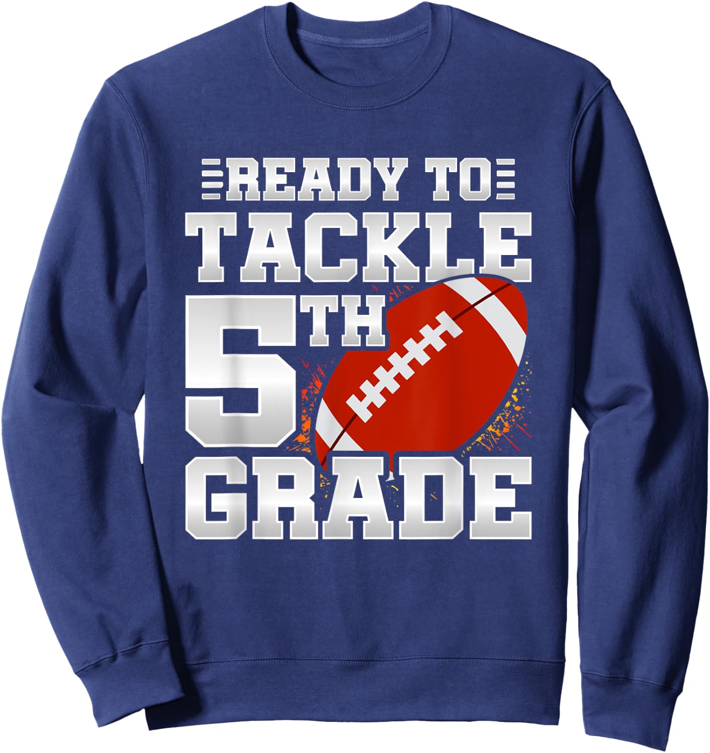 Ready To Tackle 5th Grade - First Day Of School - 5th Grade Sweatshirt - Sweatshirt | Navy
