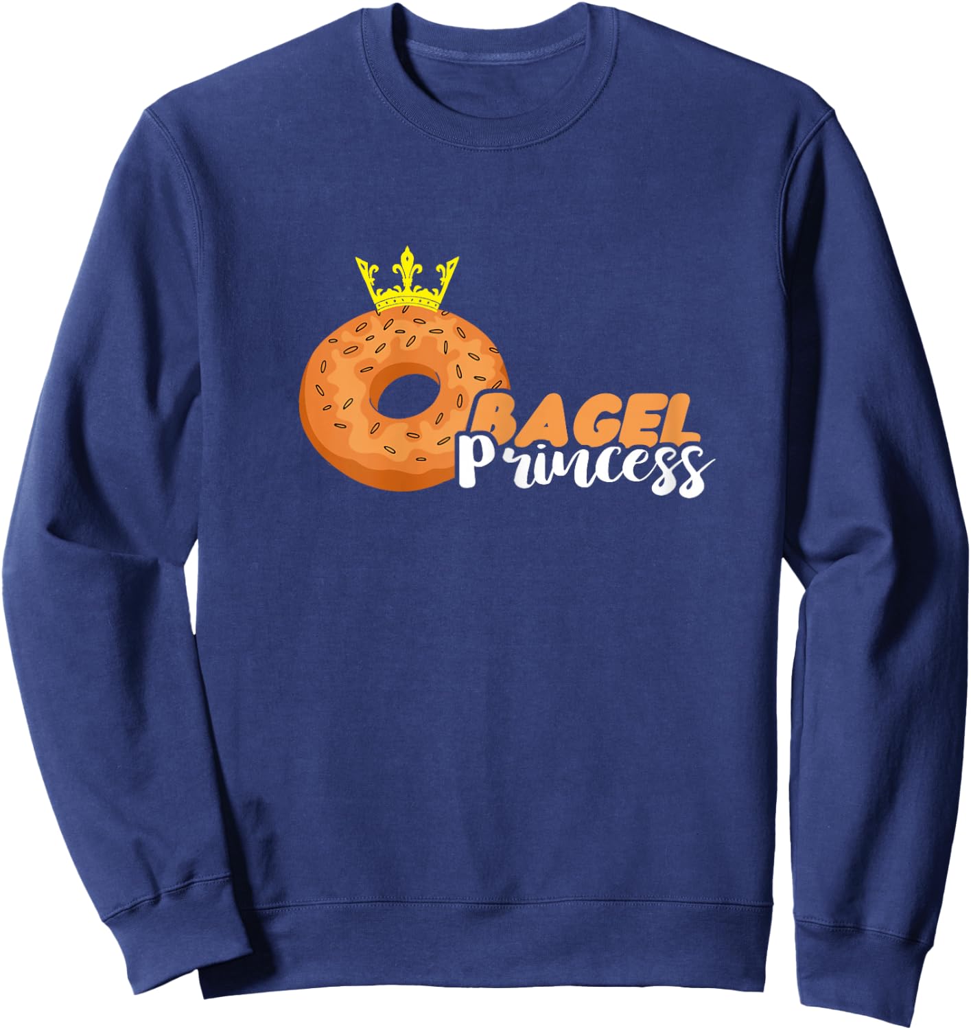 Bagel Princess Crown Baker Baking Bagels Dough Bagel Lover Sweatshirt - Sweatshirt | Navy