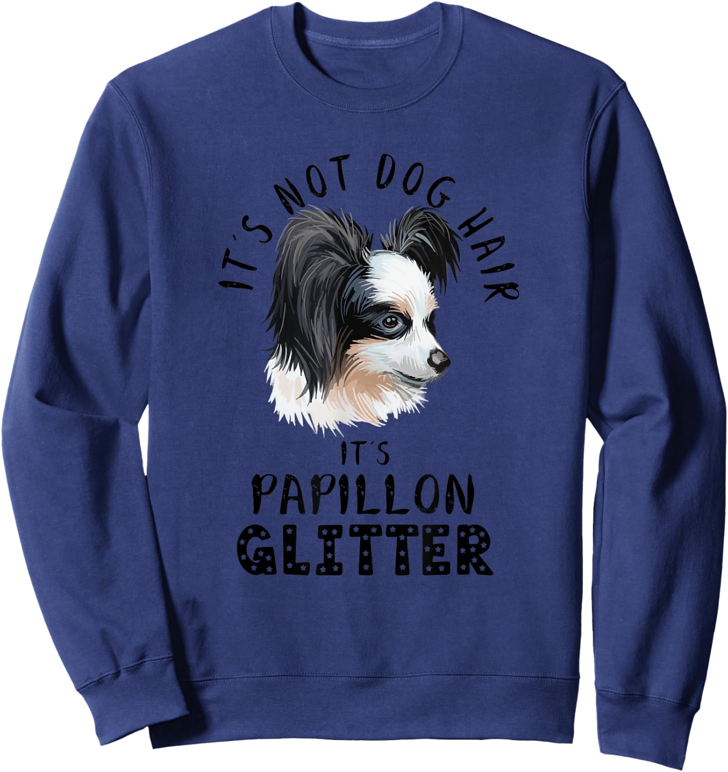 It's Not Dog Hair It's Papillon Glitter Fun Dog Quote Sweatshirt - Sweatshirt | Navy