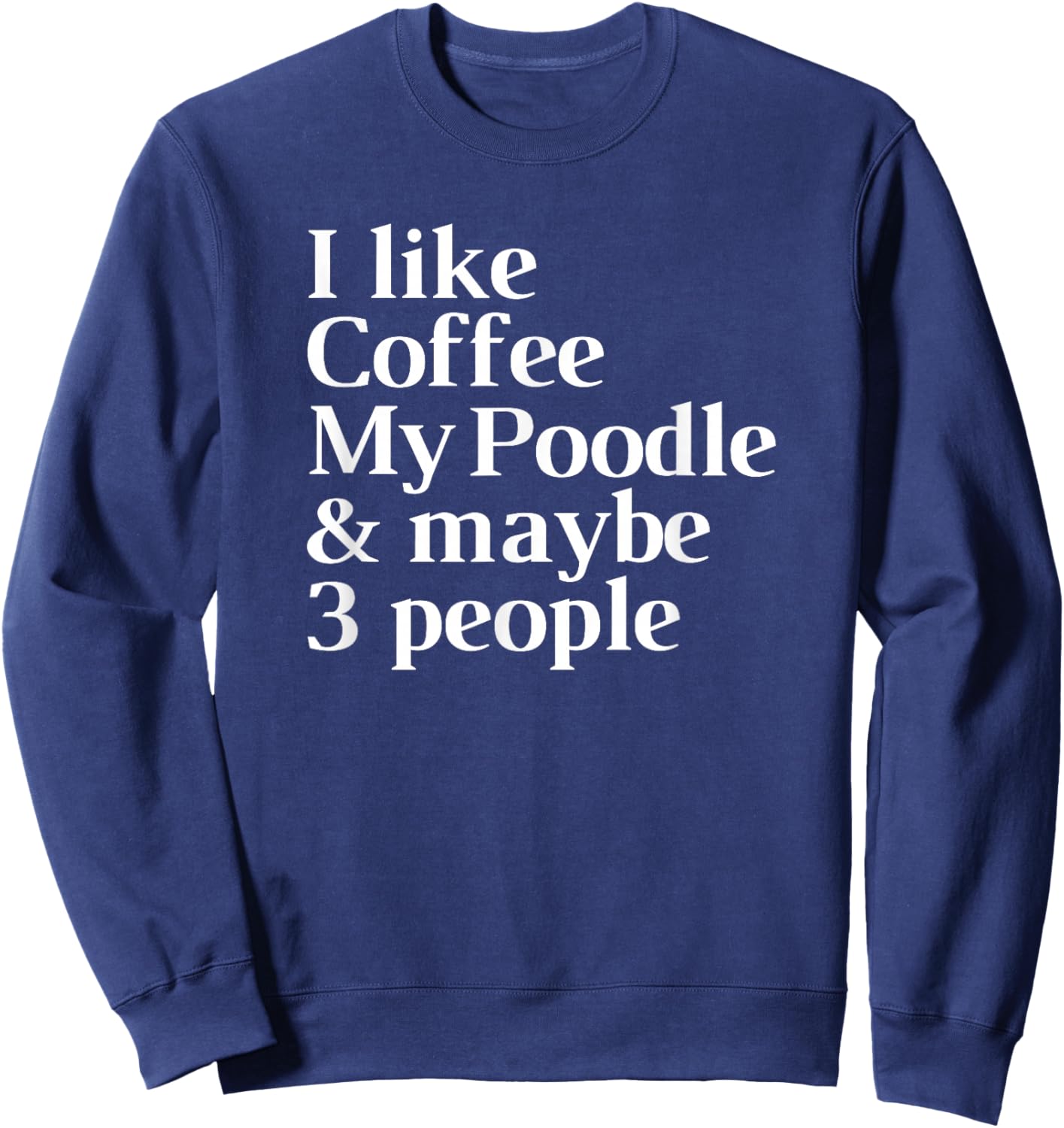 Poodle Funny Dog Owner Coffee Lover Gift Women Men Sweatshirt - Sweatshirt | Navy