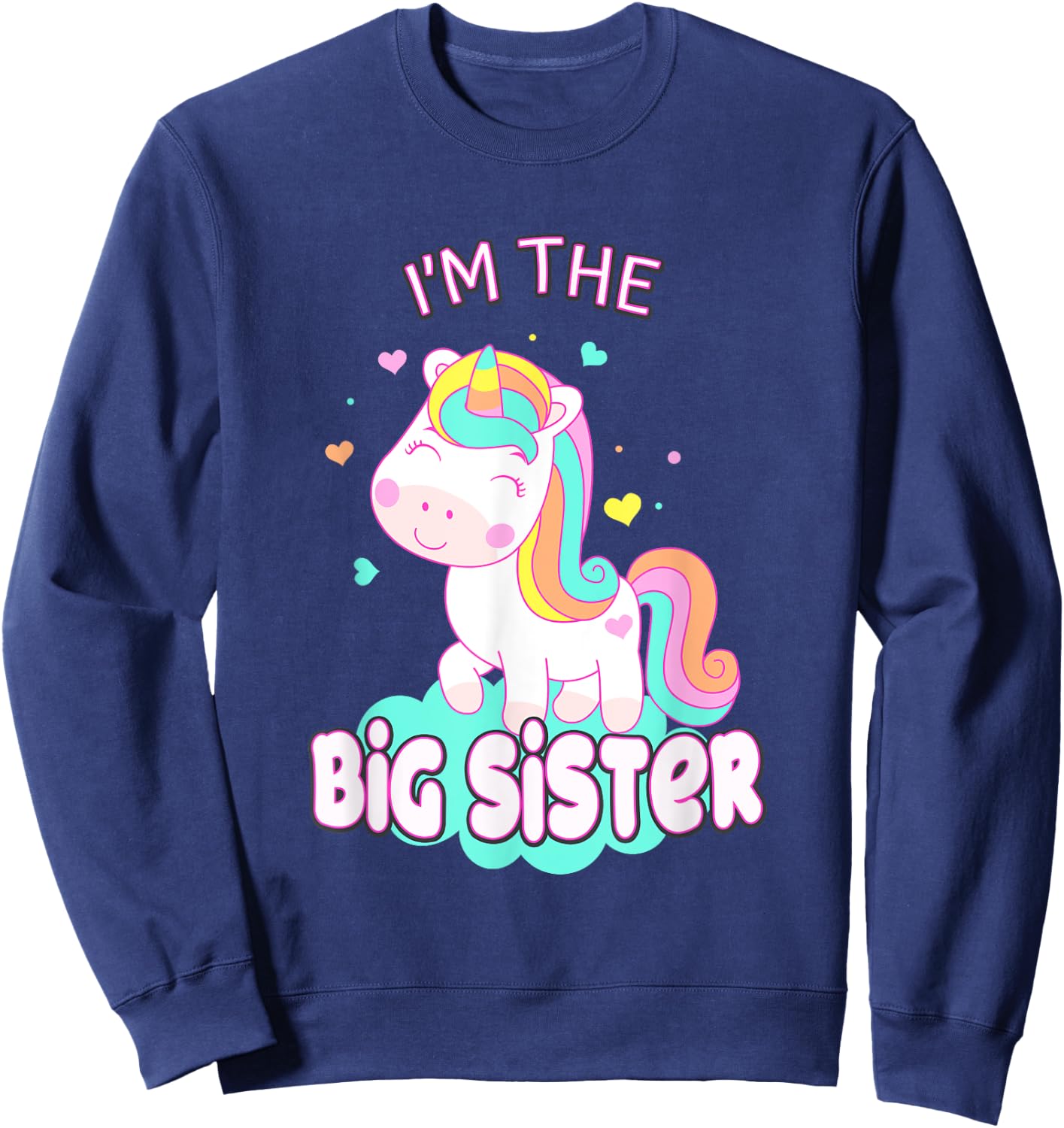 I Am The Big Sister Cute Unicorn Siblings Girls Family Sweatshirt - Sweatshirt | Navy