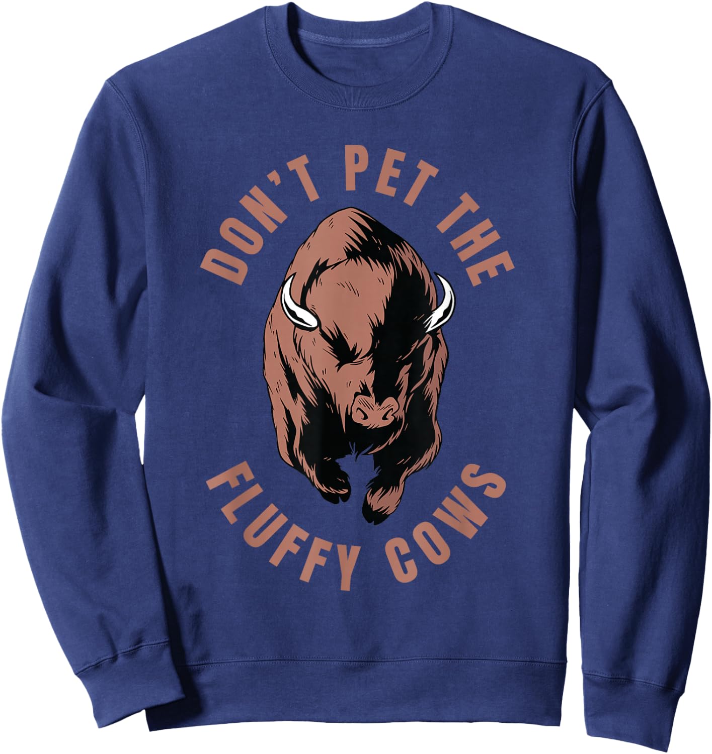 American Bison Hunting Hunter - Don't Pet The Fluffy Cows Sweatshirt - Sweatshirt | Navy