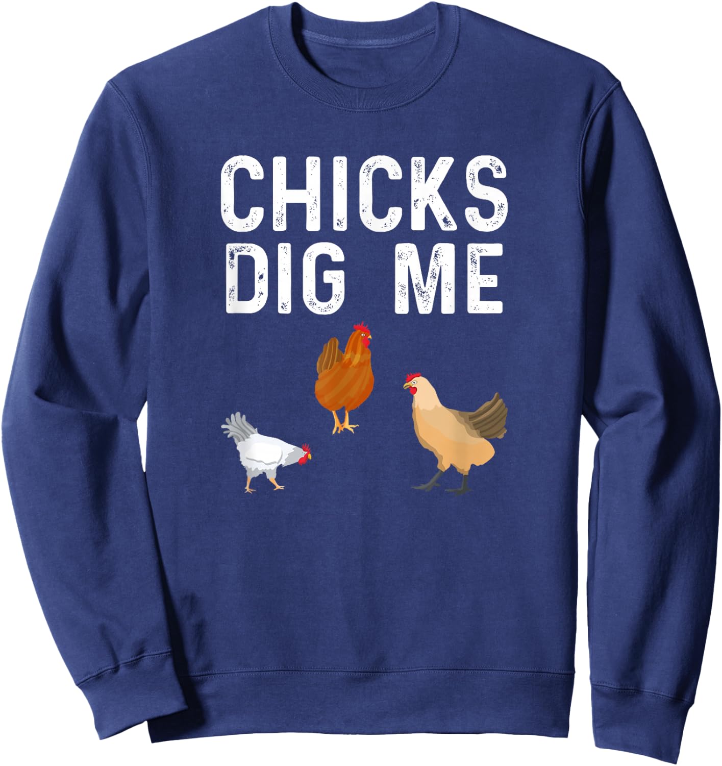 Chicken Farmer Funny Chicks Dig Me Farming Sweatshirt - Sweatshirt | Navy