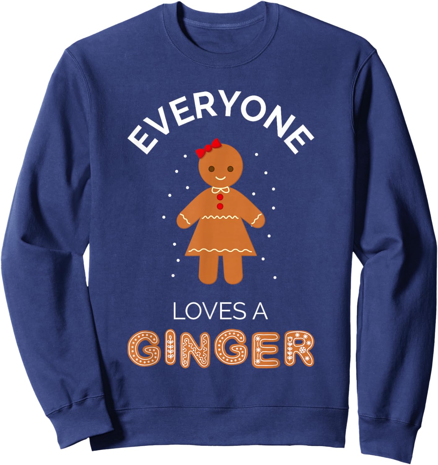 Everyone Loves A Ginger - Fun Outfit For Christmas, Costume Sweatshirt - Sweatshirt | Navy