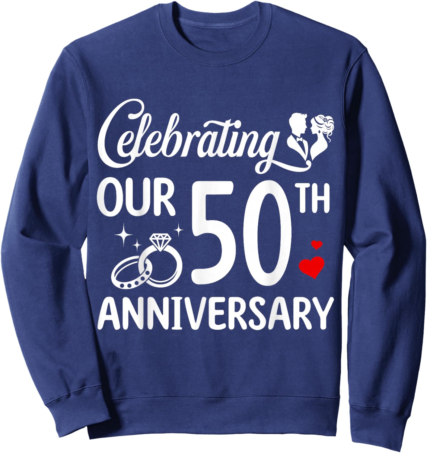 Celebrating Our 50th Wedding Anniversary Marriage 50 Years Sweatshirt - Sweatshirt | Navy