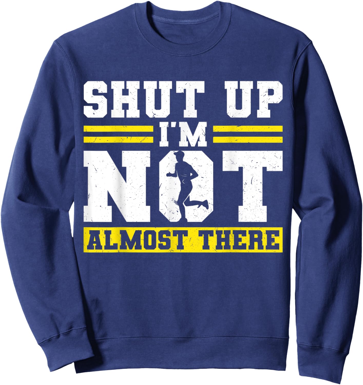 Shut up - I'm not almost there - Runner Sweatshirt - Sweatshirt | Navy