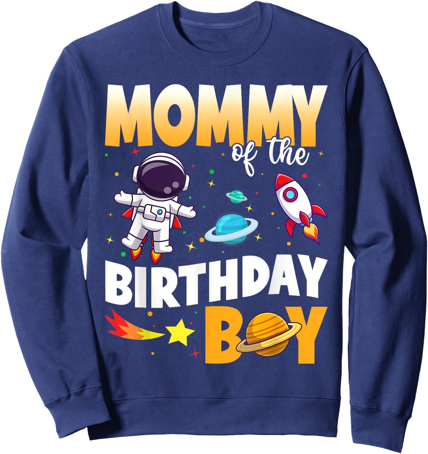 Mommy Of The Birthday Boy Astronaut Family Space Planets Sweatshirt - Sweatshirt | Navy