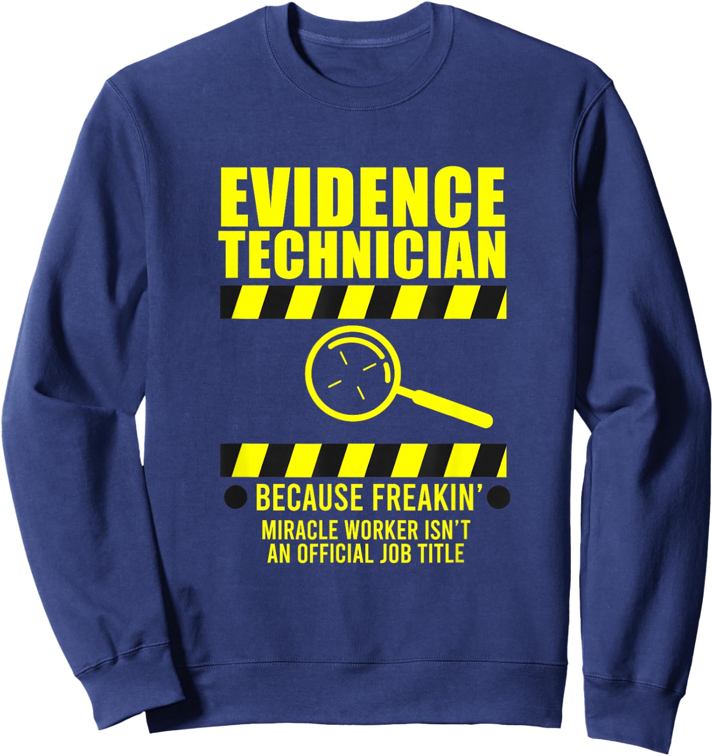 Forensic Science Evidence Technican Becaus Freakin Miracle Sweatshirt - Sweatshirt | Navy