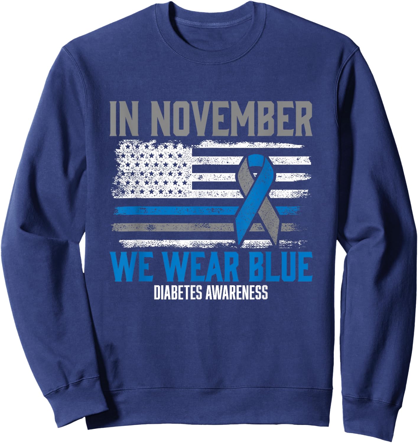in November we Wear Blue T1D T2D Diabetic Diabetes Awareness Sweatshirt - Sweatshirt | Navy