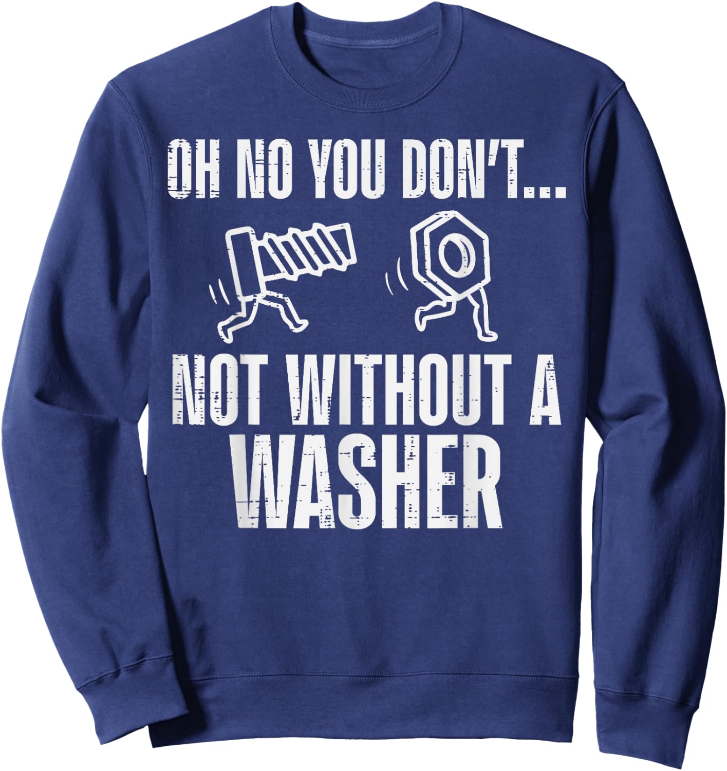 Not Without A Washer Funny Car Auto Garage Mechanic Men Dad Sweatshirt - Sweatshirt | Navy