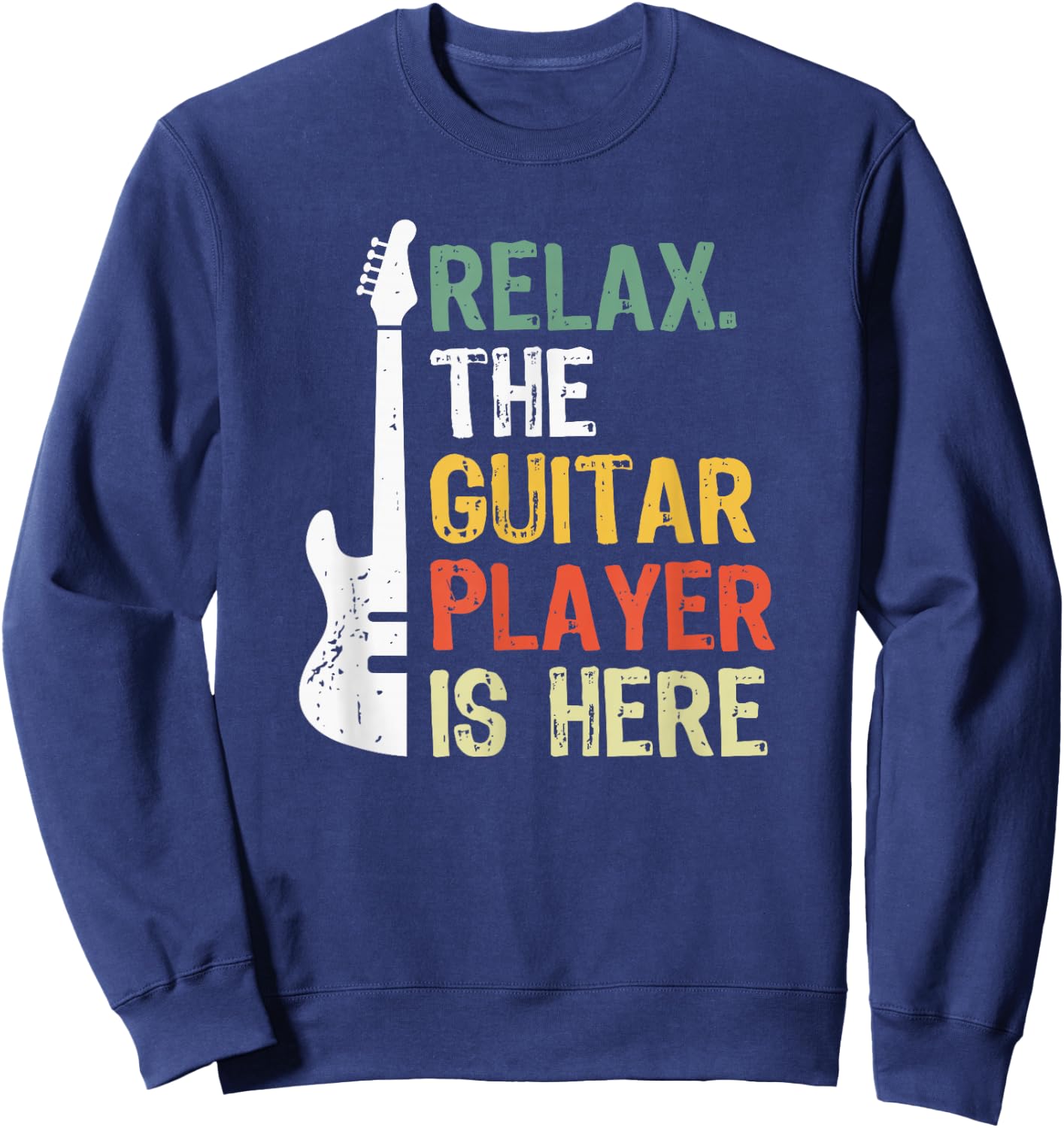 Relax The Guitar Player Is Here Sweatshirt - Sweatshirt | Navy
