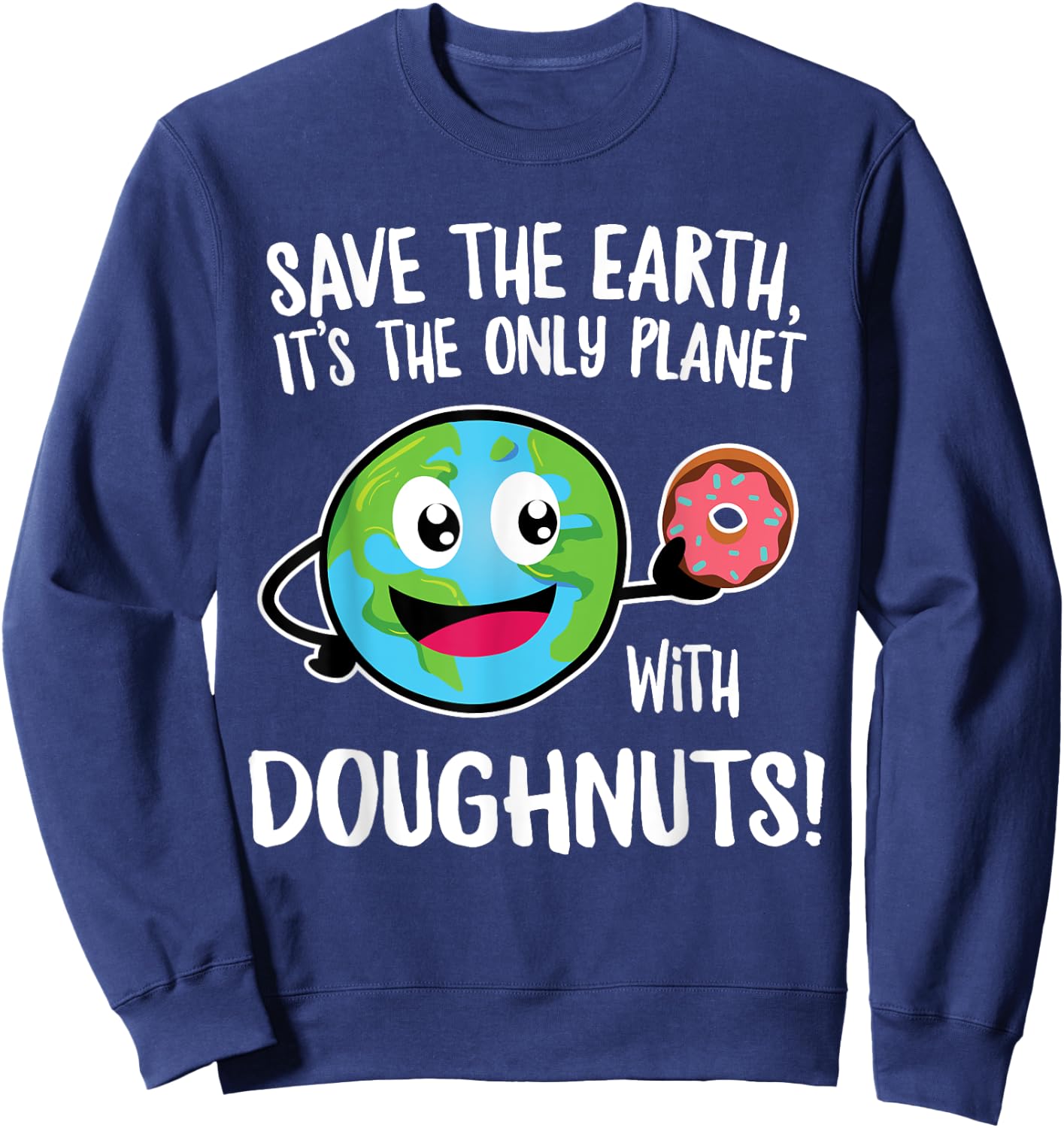 Funny Doughnut Lovers Save the Earth Earth Day Sweatshirt - Sweatshirt | Navy