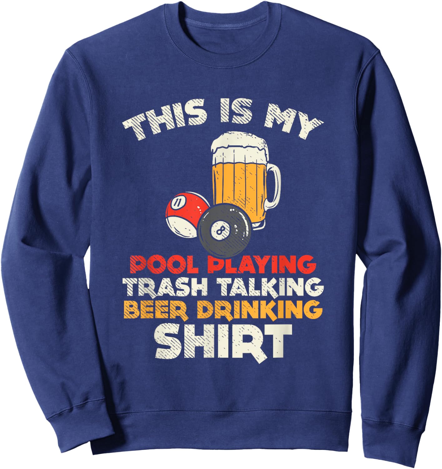 My Pool Playing Trash Talking Beer Drinking / Billiards Sweatshirt - Sweatshirt | Navy