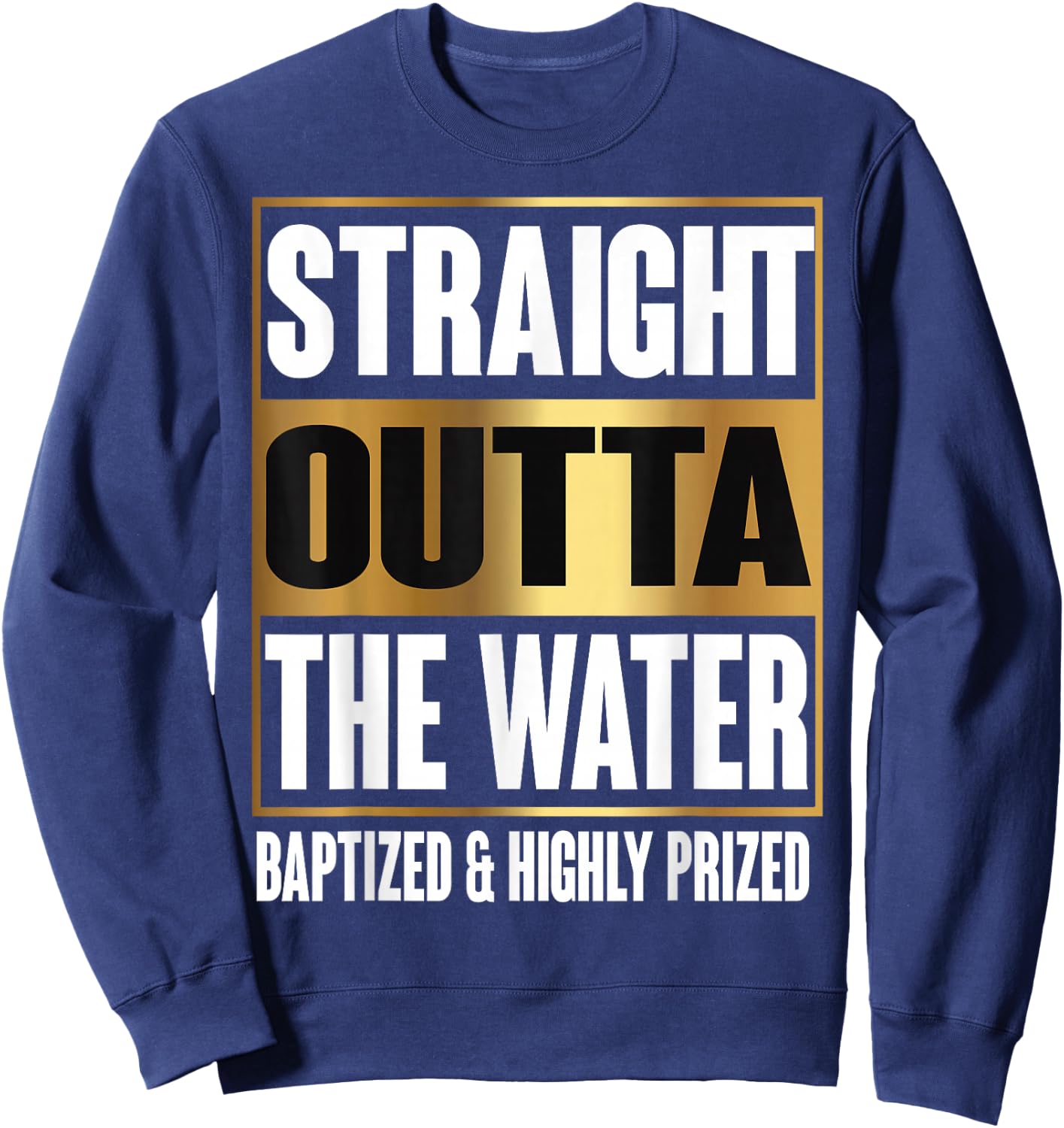 Baptism Adults Kids Funny Outta Water Gifts Idea Sweatshirt - Sweatshirt | Navy
