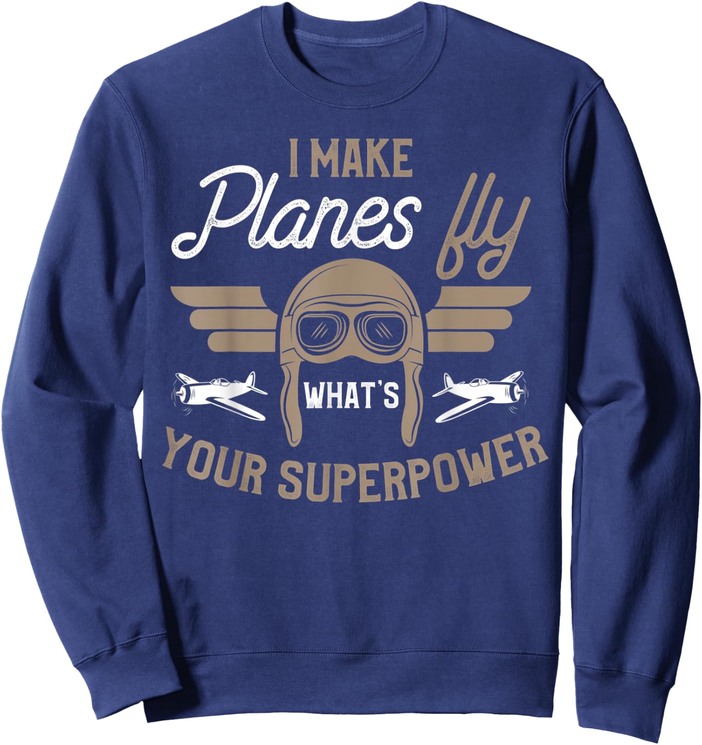 Funny Pilot Shirt Joke Saying Pilot Humor Phrase Gift Sweatshirt - Sweatshirt | Navy