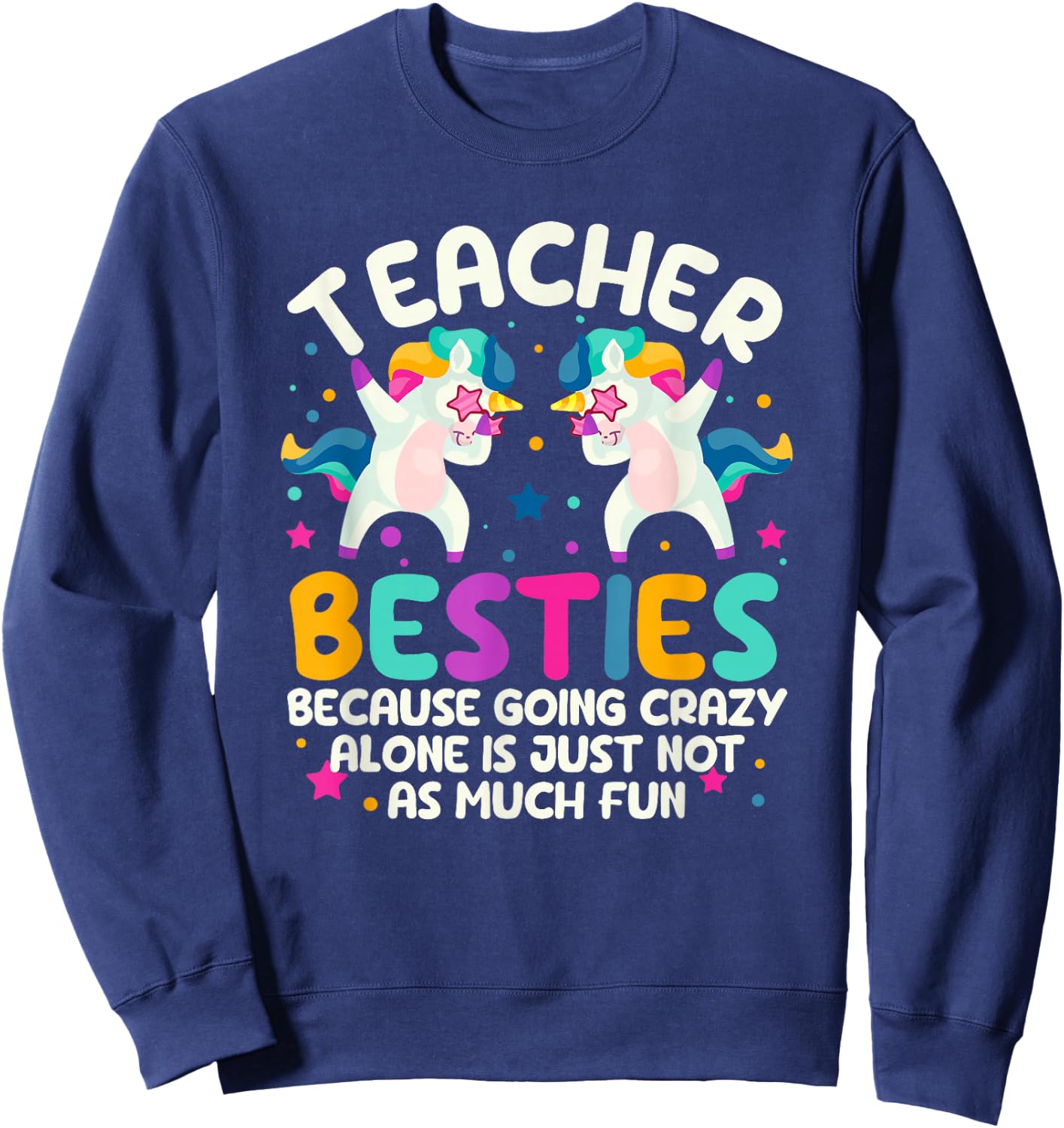 Teacher Besties Because Going Crazy Alone Back To School Sweatshirt - Sweatshirt | Navy