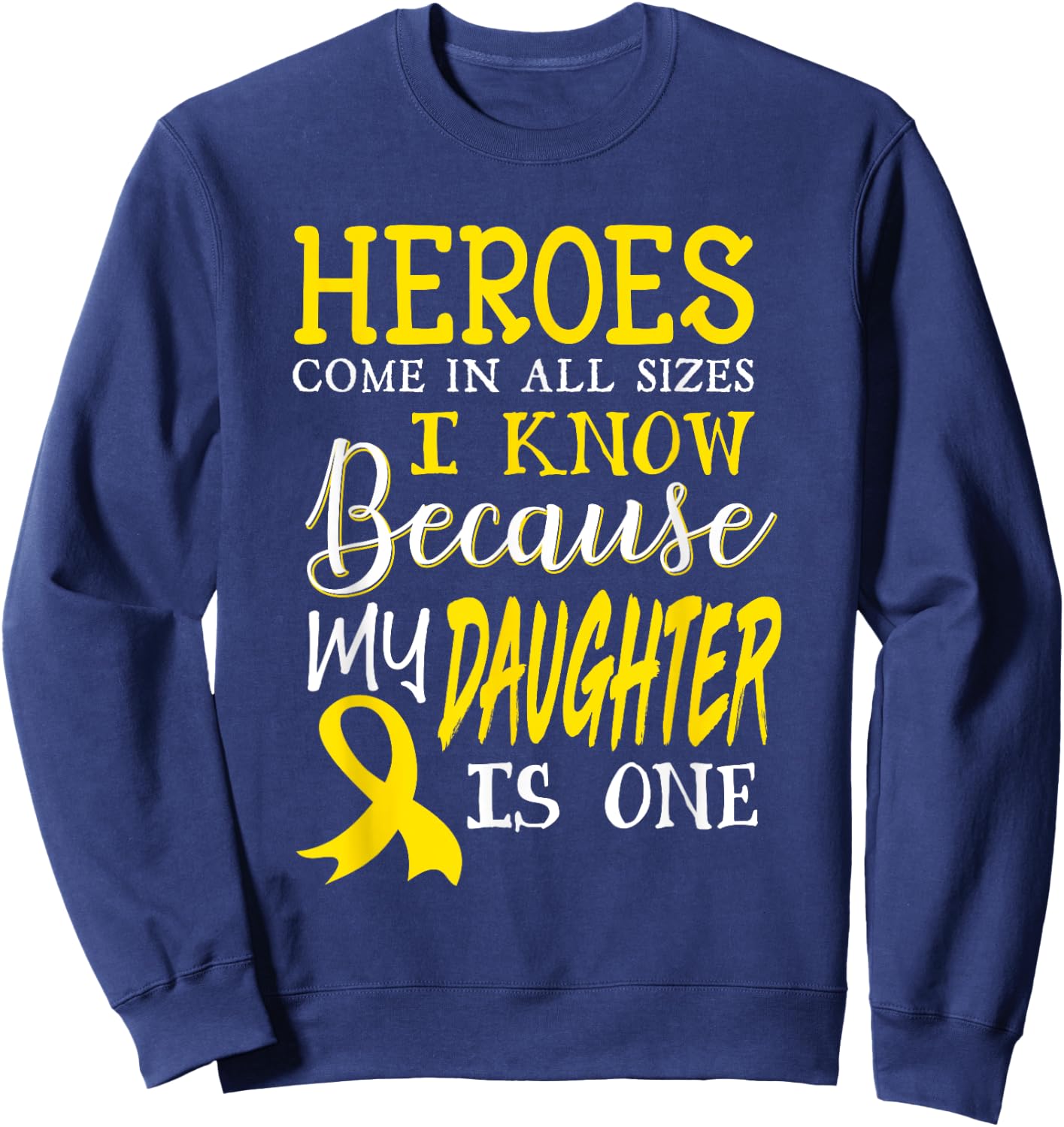 My Daughter Is A Hero Childhood Cancer Awareness Sweatshirt - Sweatshirt | Navy