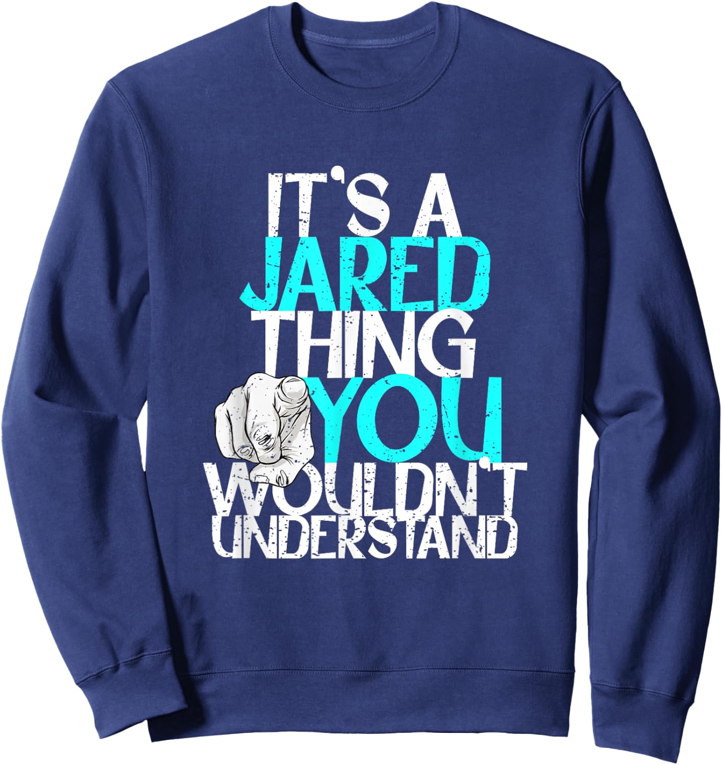 It's A Jared Thing You Wouldn't Understand Sweatshirt - Sweatshirt | Navy