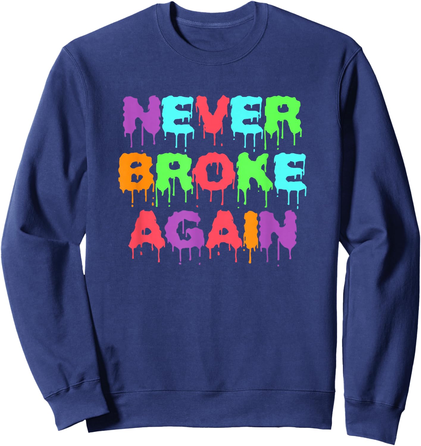 Never Broke Again Hustle & Grind Motivational Sweatshirt - Sweatshirt | Navy
