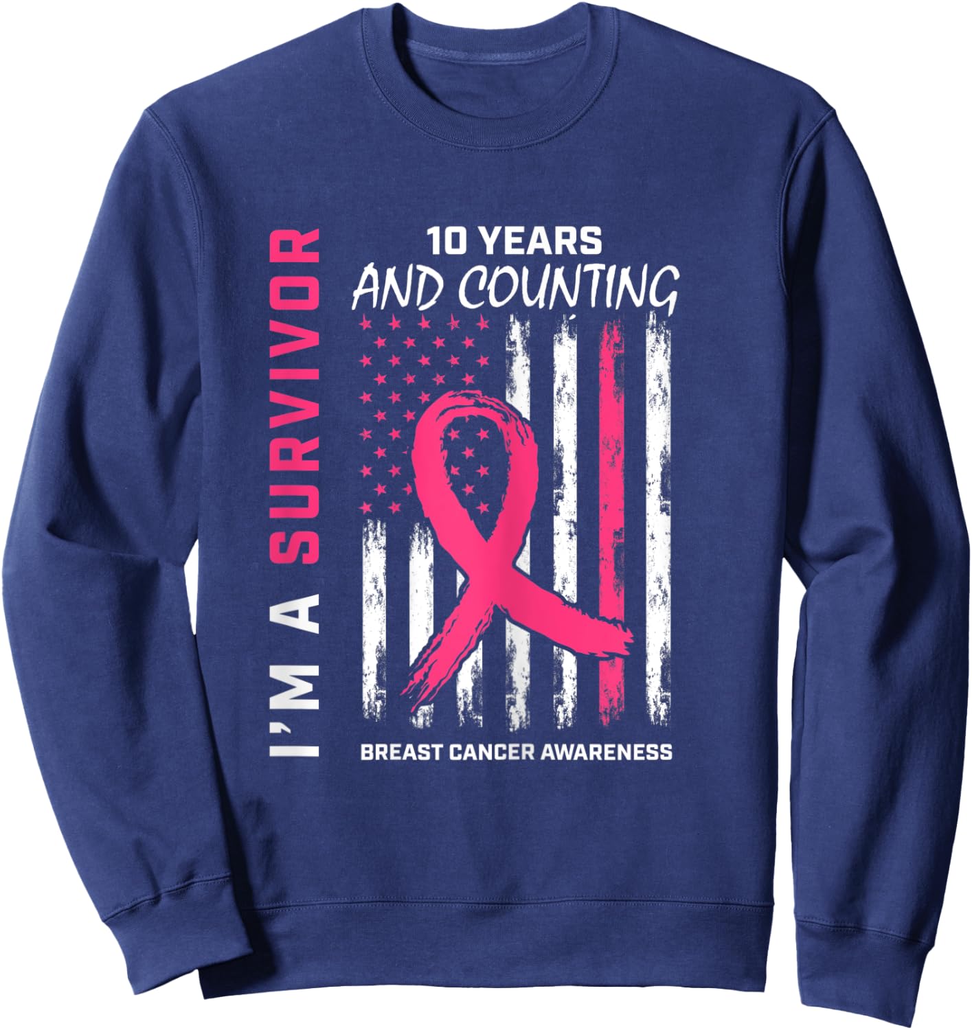 American Flag Pink Awareness 10 Year Breast Cancer Survivor Sweatshirt - Sweatshirt | Navy