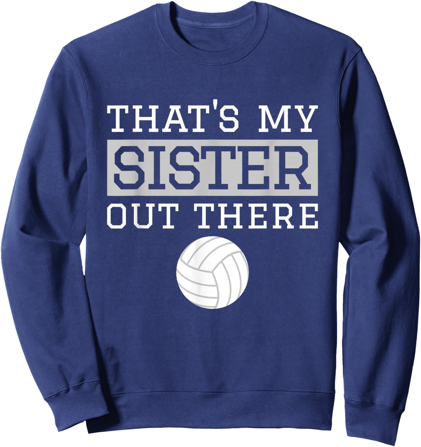 Brother Volleyball Gift That's My Sister Volleyball Brother Sweatshirt - Sweatshirt | Navy