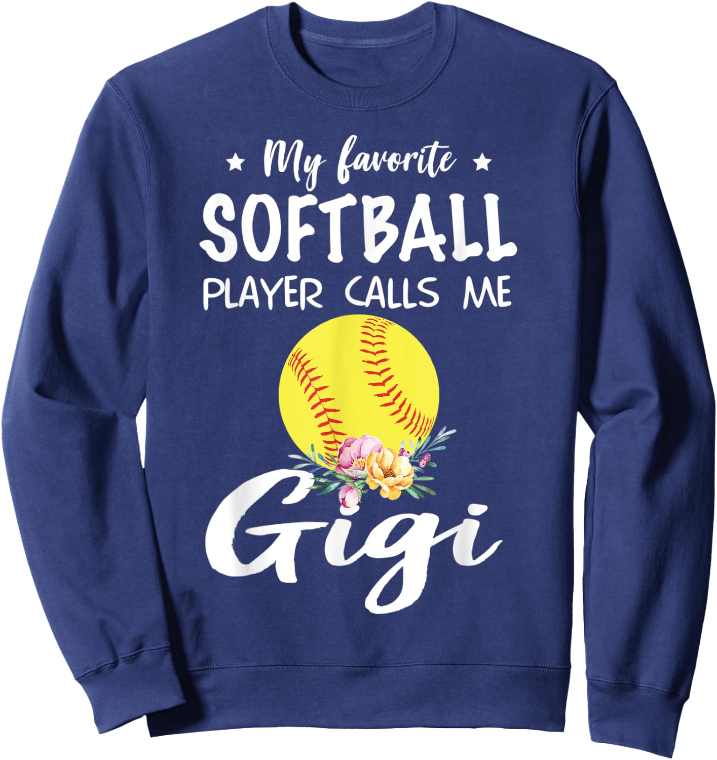 My Favorite Softball Player Calls Me Gigi Sweatshirt - Sweatshirt | Navy