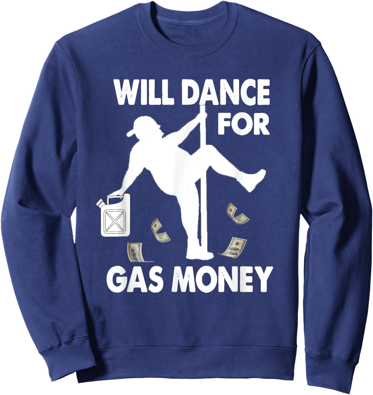 Will Dance For Gas Money Inflation Gas Prices Sweatshirt - Sweatshirt | Navy