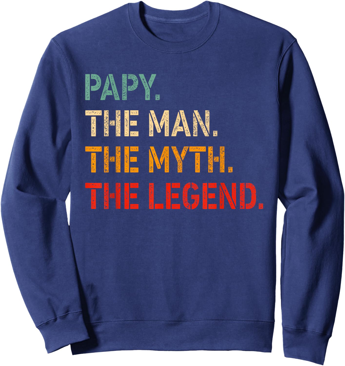 PAPY The Man The Myth The Legend Shirt Funny Idea PAPY Sweatshirt - Sweatshirt | Navy