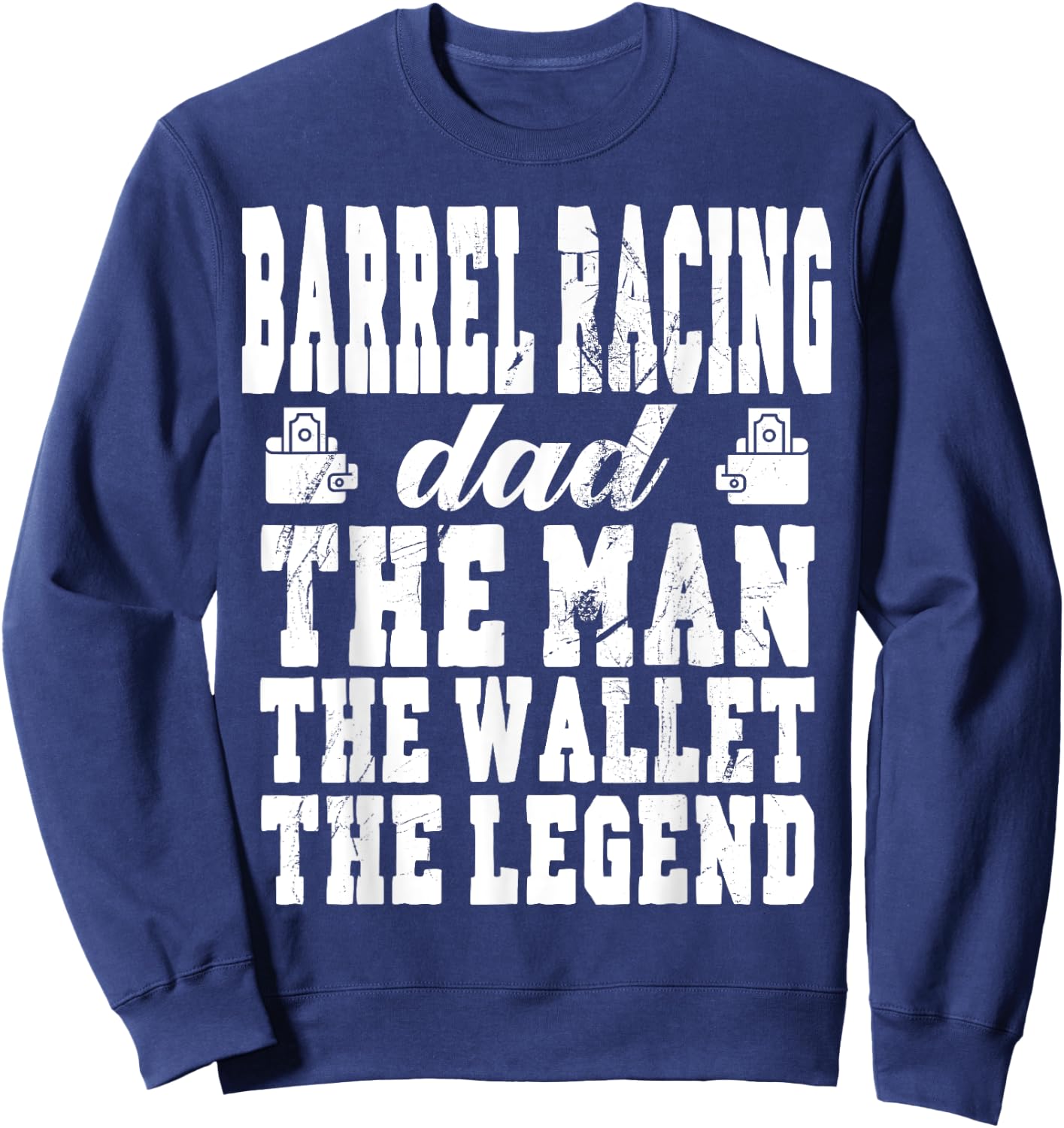 Funny Barrel Racing Dad Man Wallet Legend Barrel Racing Dad Sweatshirt - Sweatshirt | Navy