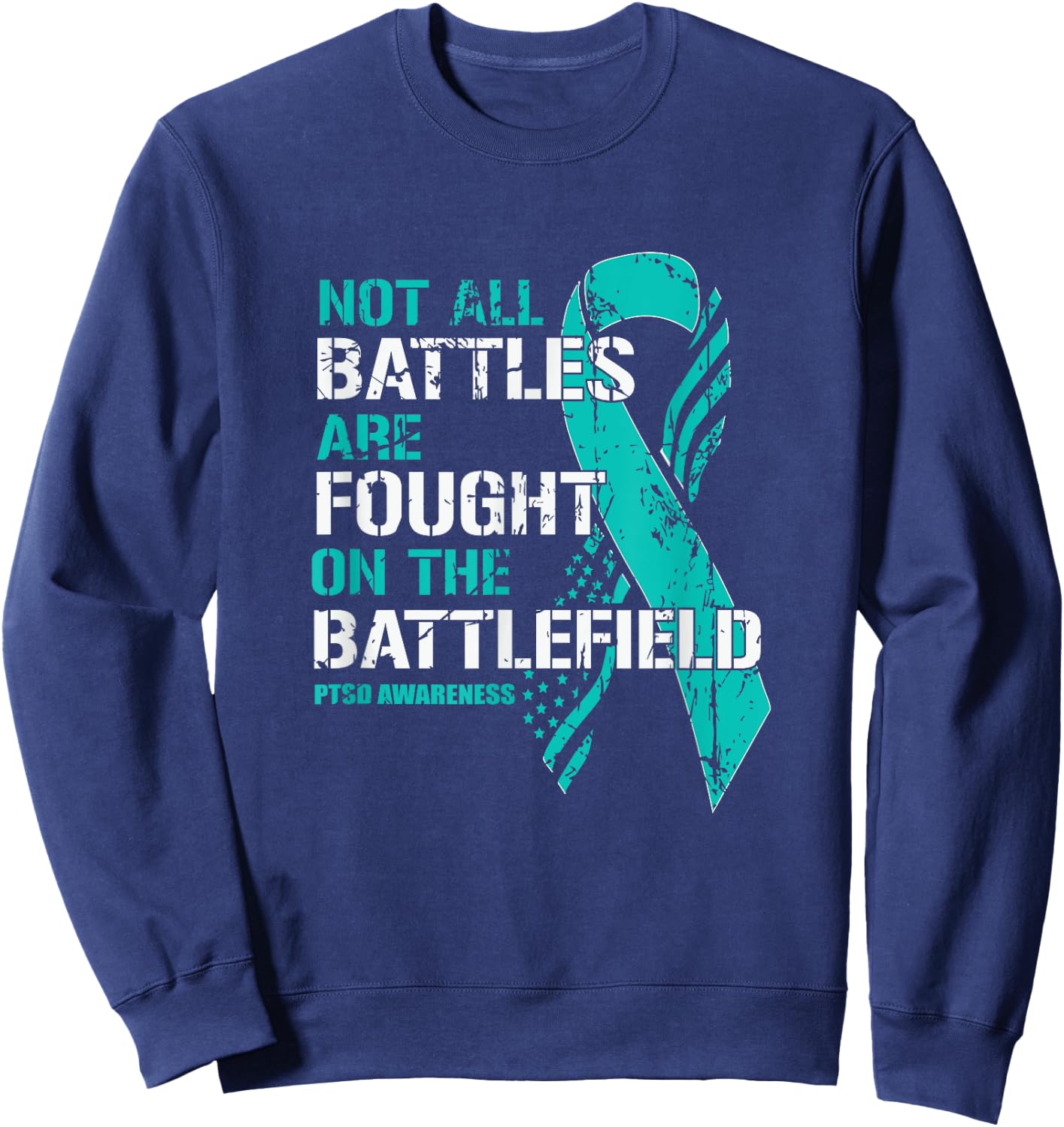 PTSD Awareness Not All Battles Teal Ribbon Mental Health Sweatshirt - Sweatshirt | Navy
