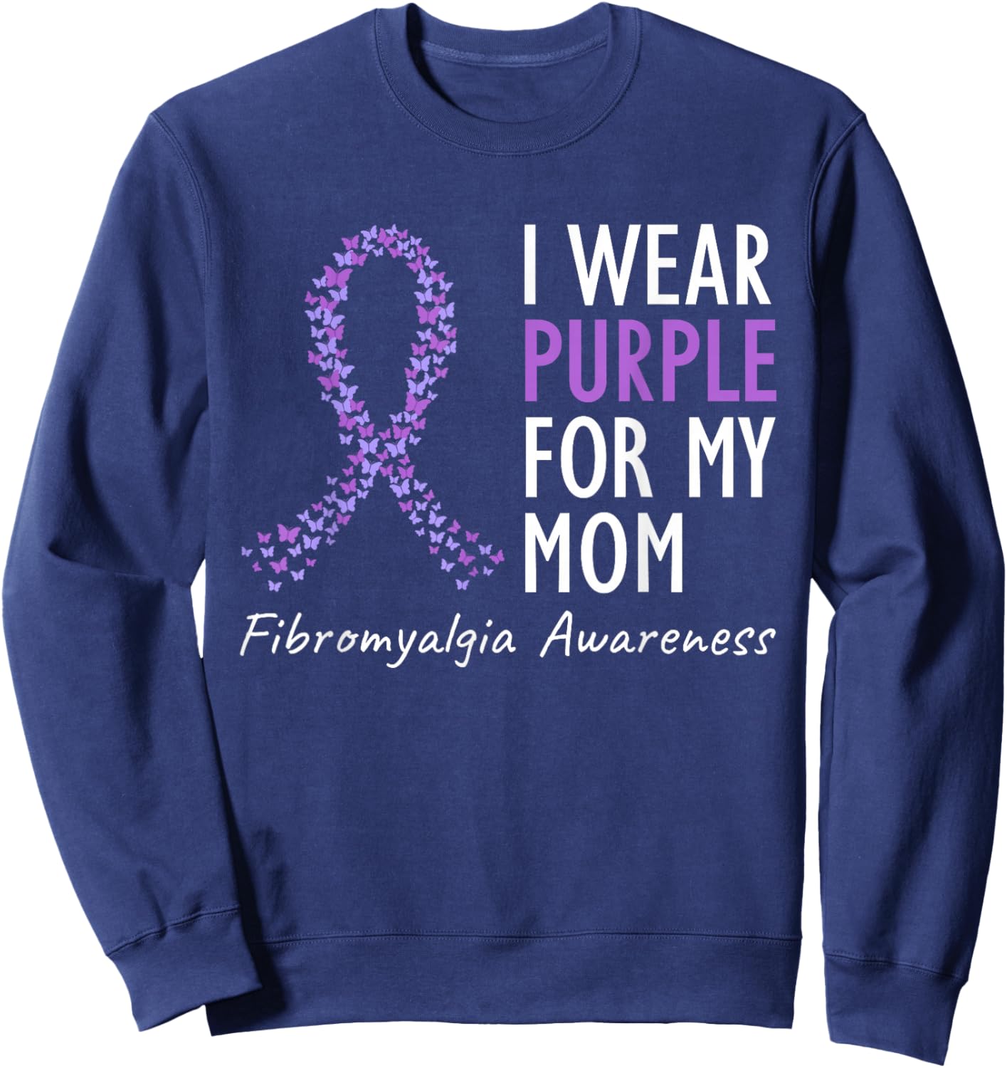 I Wear Purple For My Mom Shirt Fibromyalgia Awareness Ribbon Sweatshirt - Sweatshirt | Navy
