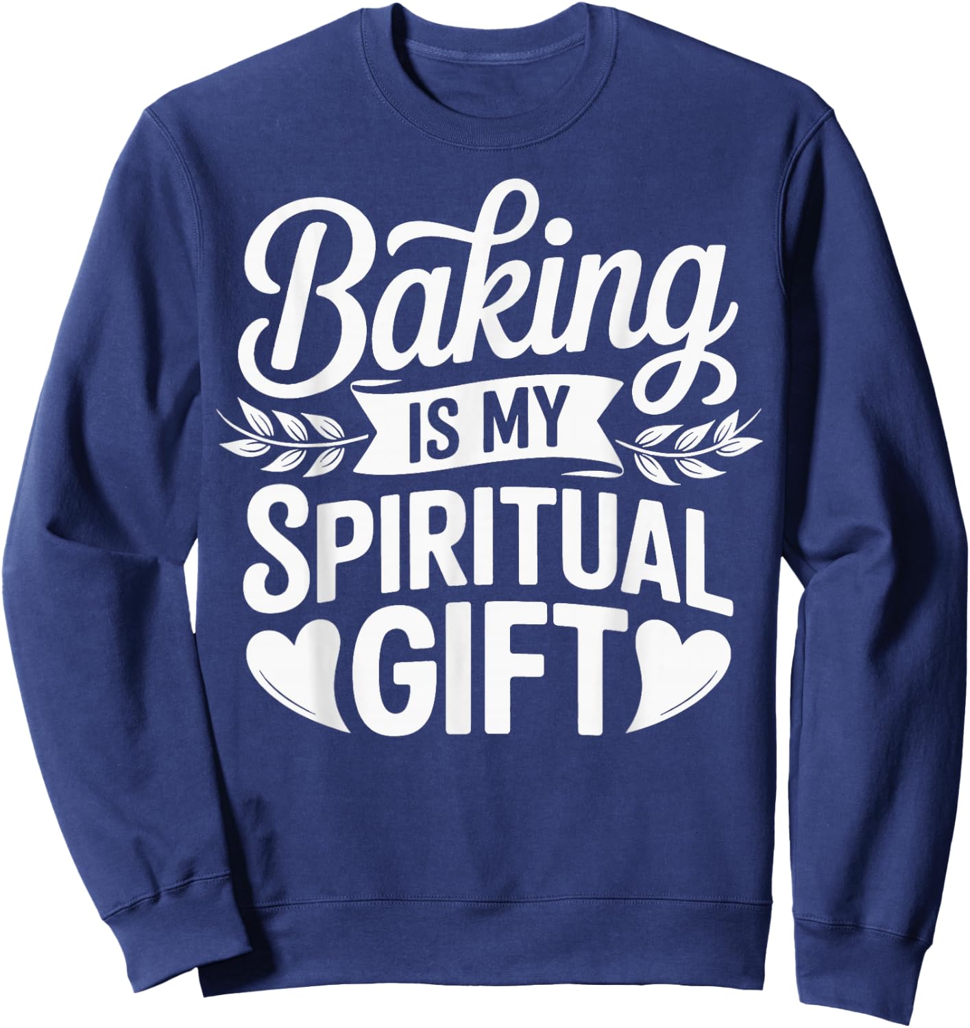 Baking Is My Spiritual Gift Sweatshirt - Sweatshirt | Navy