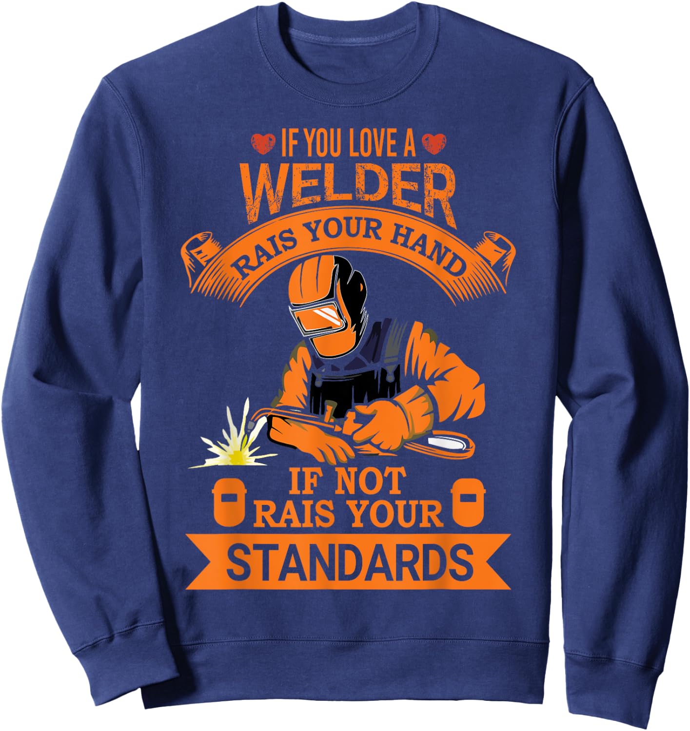Funny Welder Quote Men Women Welding Gift Shirt Sweatshirt - Sweatshirt | Navy