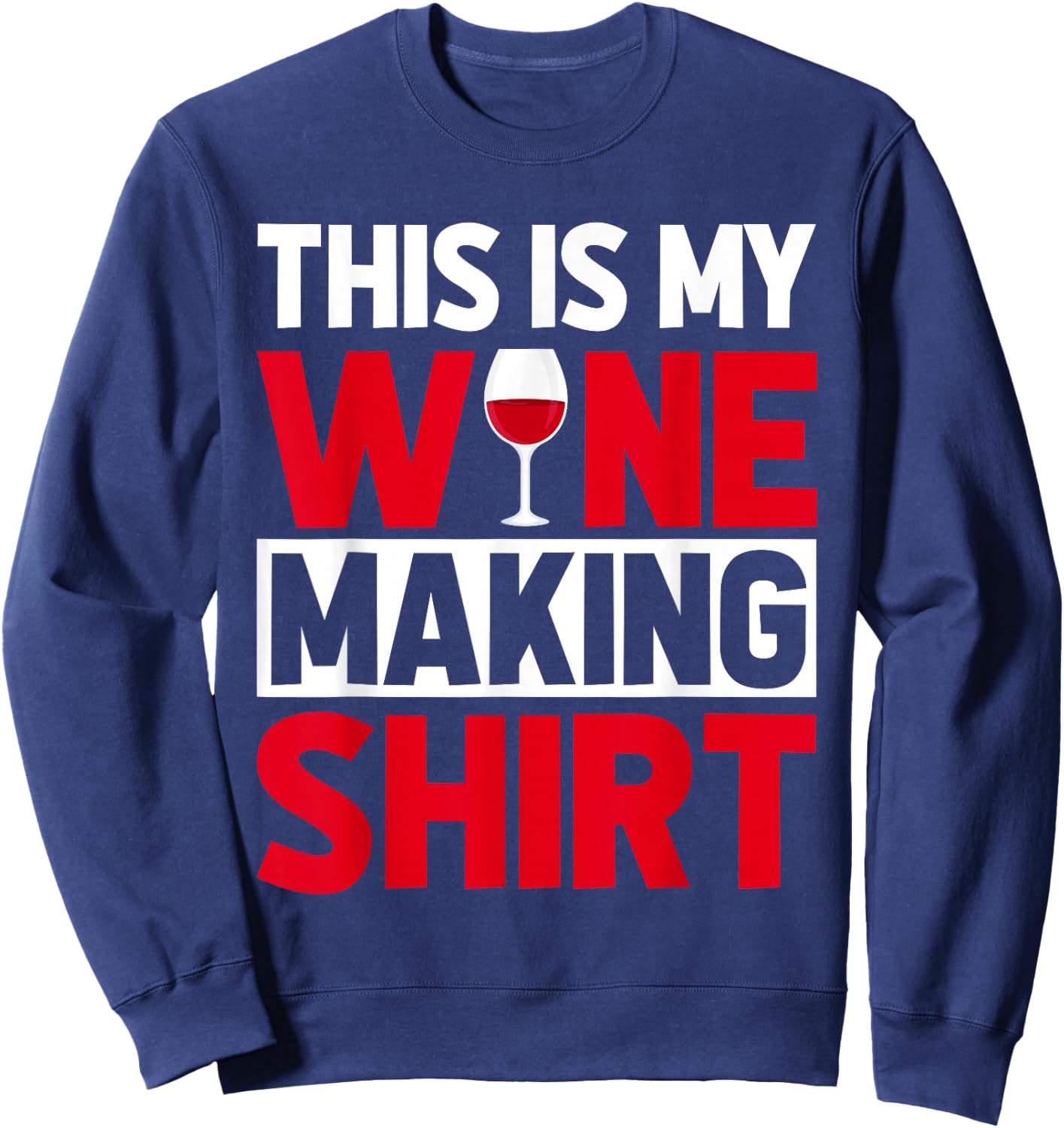 Winemaker This is My Wine Making Costume Funny Wine Tasting Sweatshirt - Sweatshirt | Navy