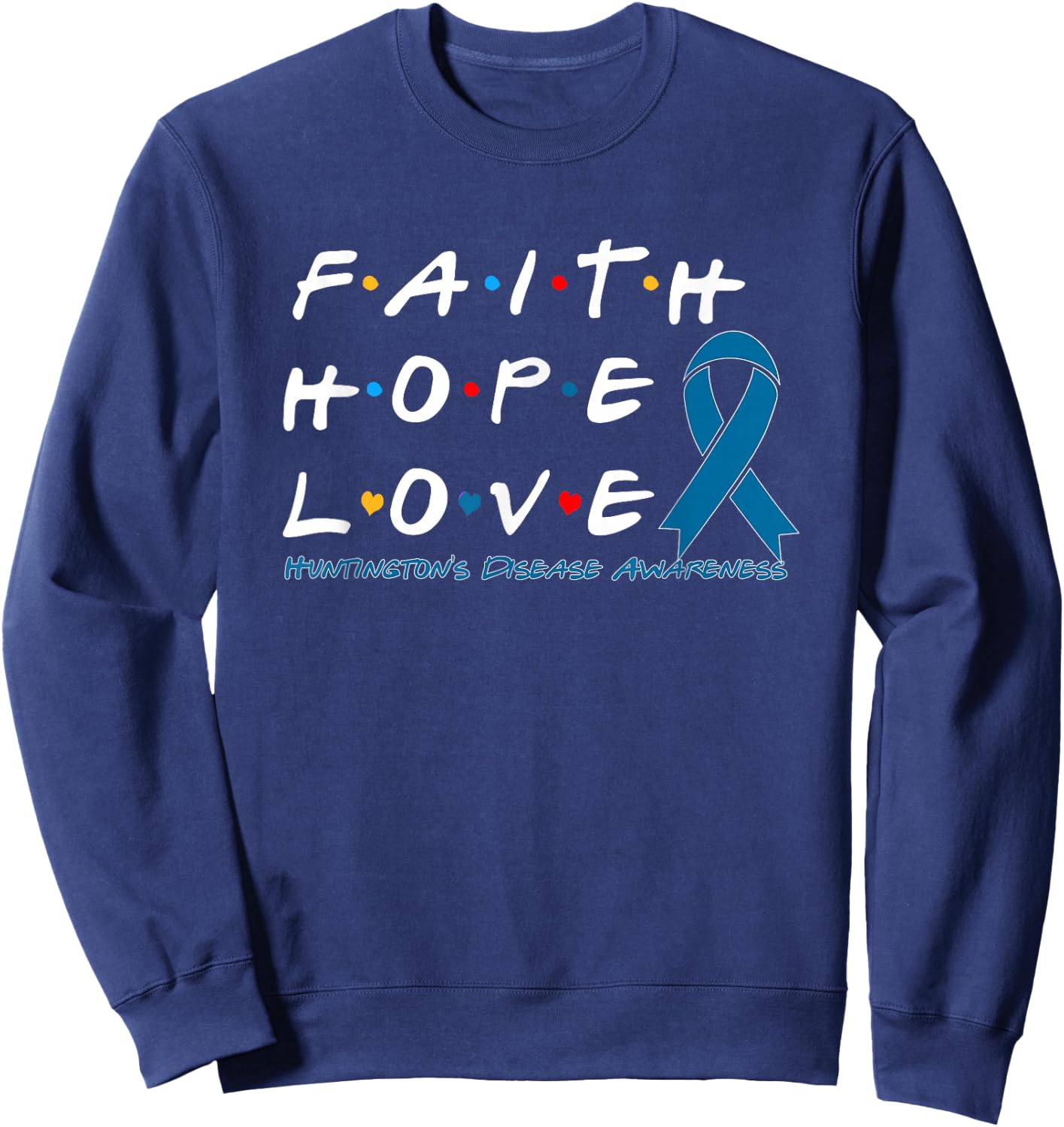 Faith Hope Love Huntington's Disease Awareness Sweatshirt - Sweatshirt | Navy