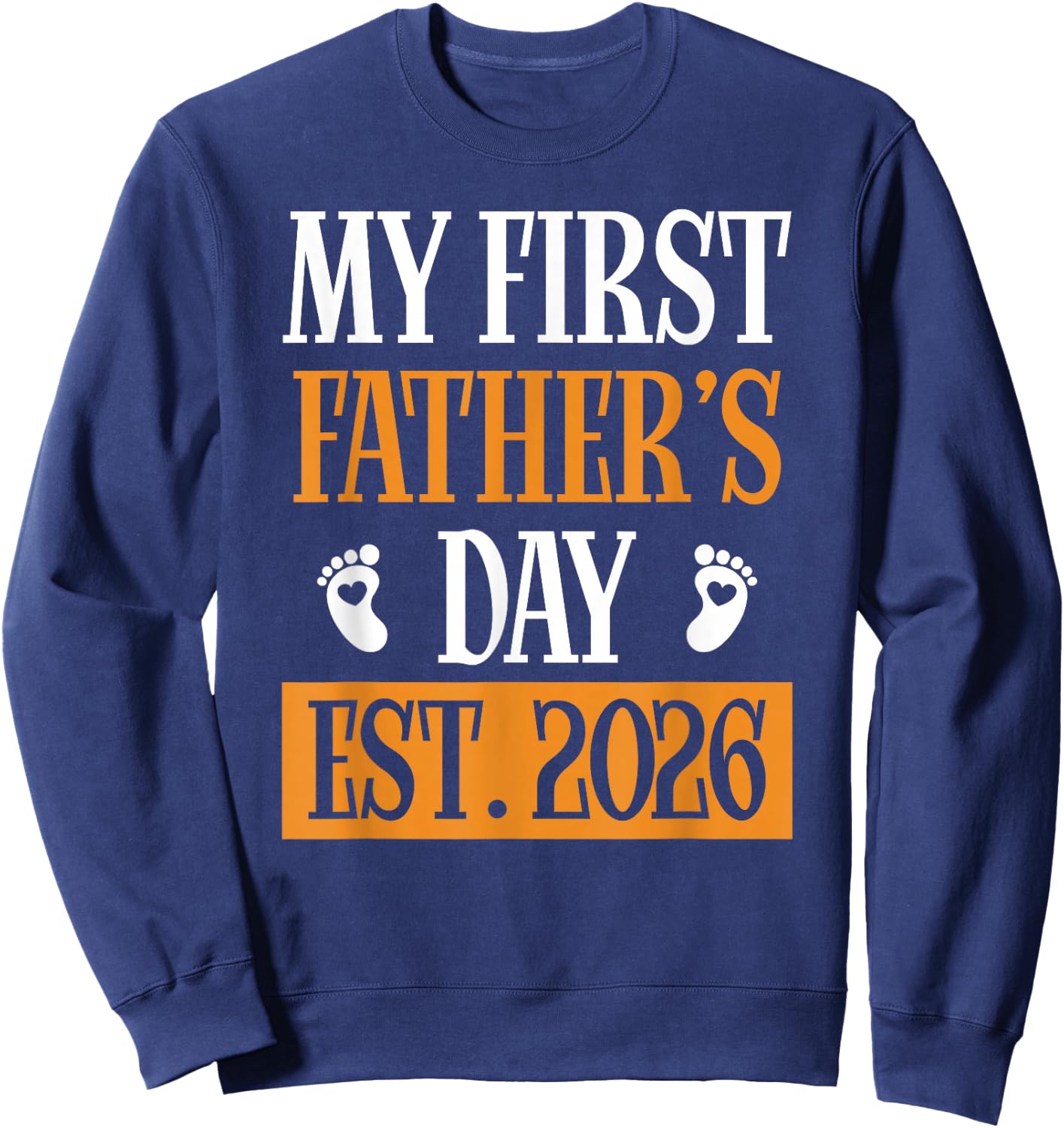 First Father's Day 2026 New Dad 1st Time Daddy Sweatshirt - Sweatshirt | Navy