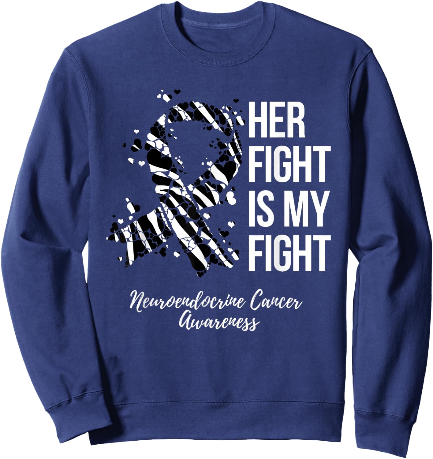 Neuroendocrine Cancer Awareness Products Her Fight Is My Fight - Black, -Adults, Short Sleeve, Small, Crew Collar, Modern Classic, Cancer Awareness Theme Sweatshirt - Sweatshirt | Navy