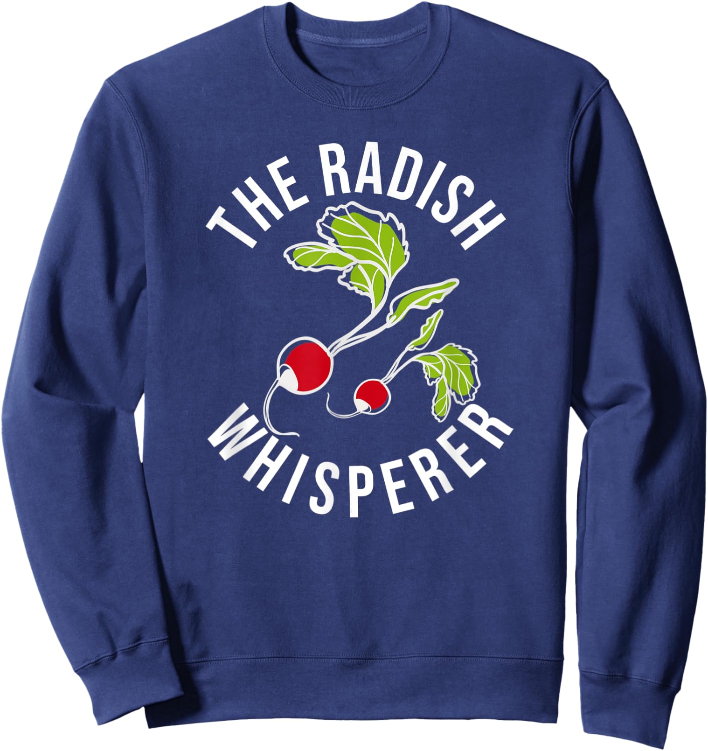 The Radish Whisperer Funny Radish Farmer Sweatshirt - Sweatshirt | Navy