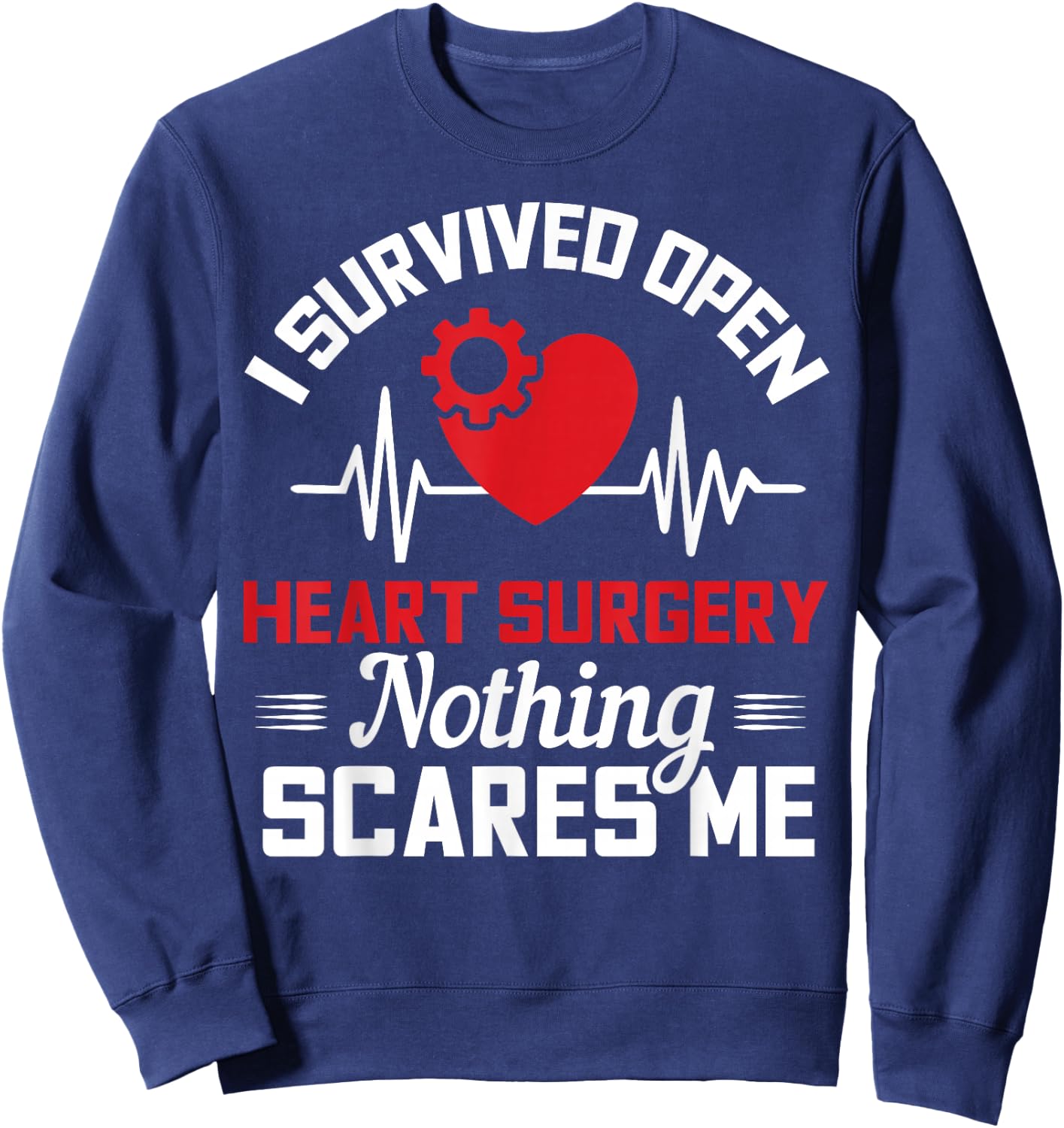 I Survived Open Heart Surgery Nothing Scares Me Gift Sweatshirt - Sweatshirt | Navy