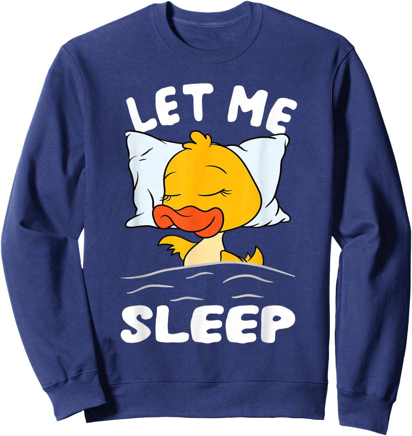 Duck Sleeping Need More Sleep Let Me Sleep Sweatshirt - Sweatshirt | Navy