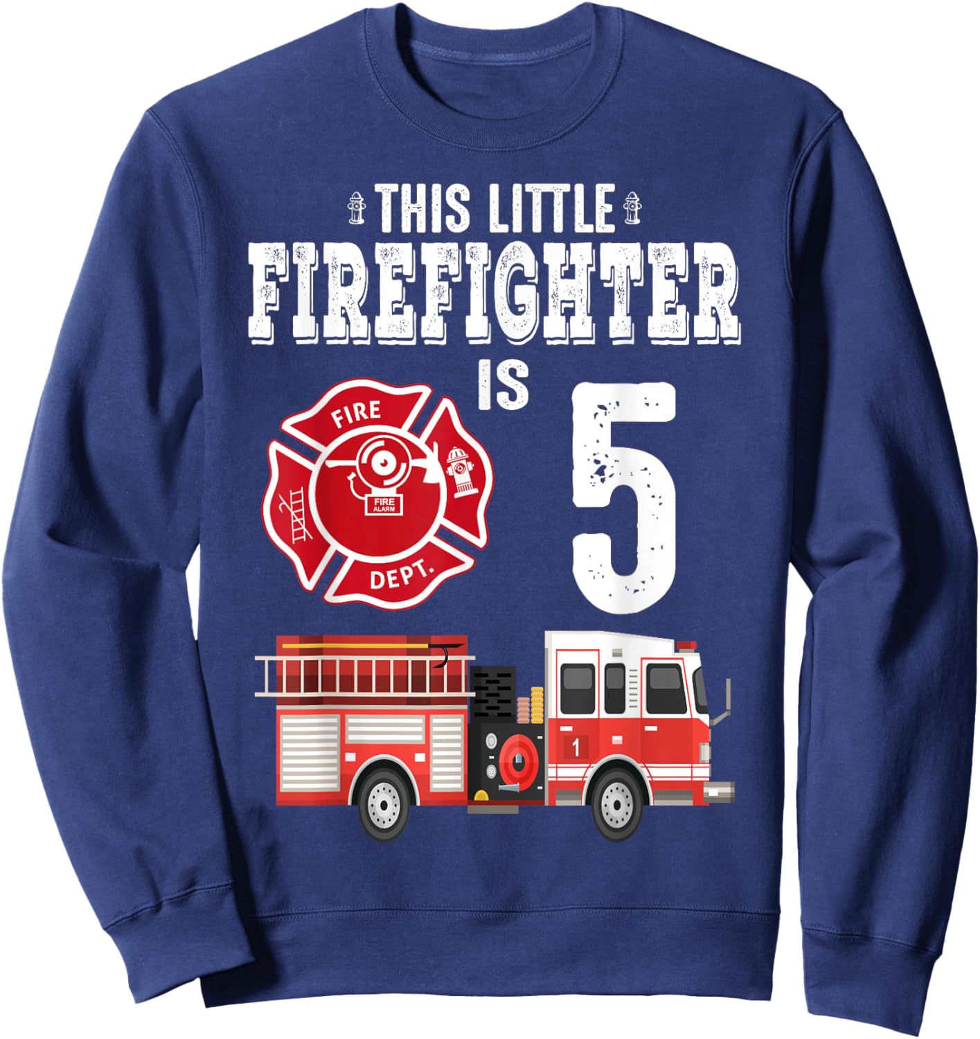 Sound The Alarm I'm 5 Funny Future Firefighter Birthday Sweatshirt - Sweatshirt | Navy