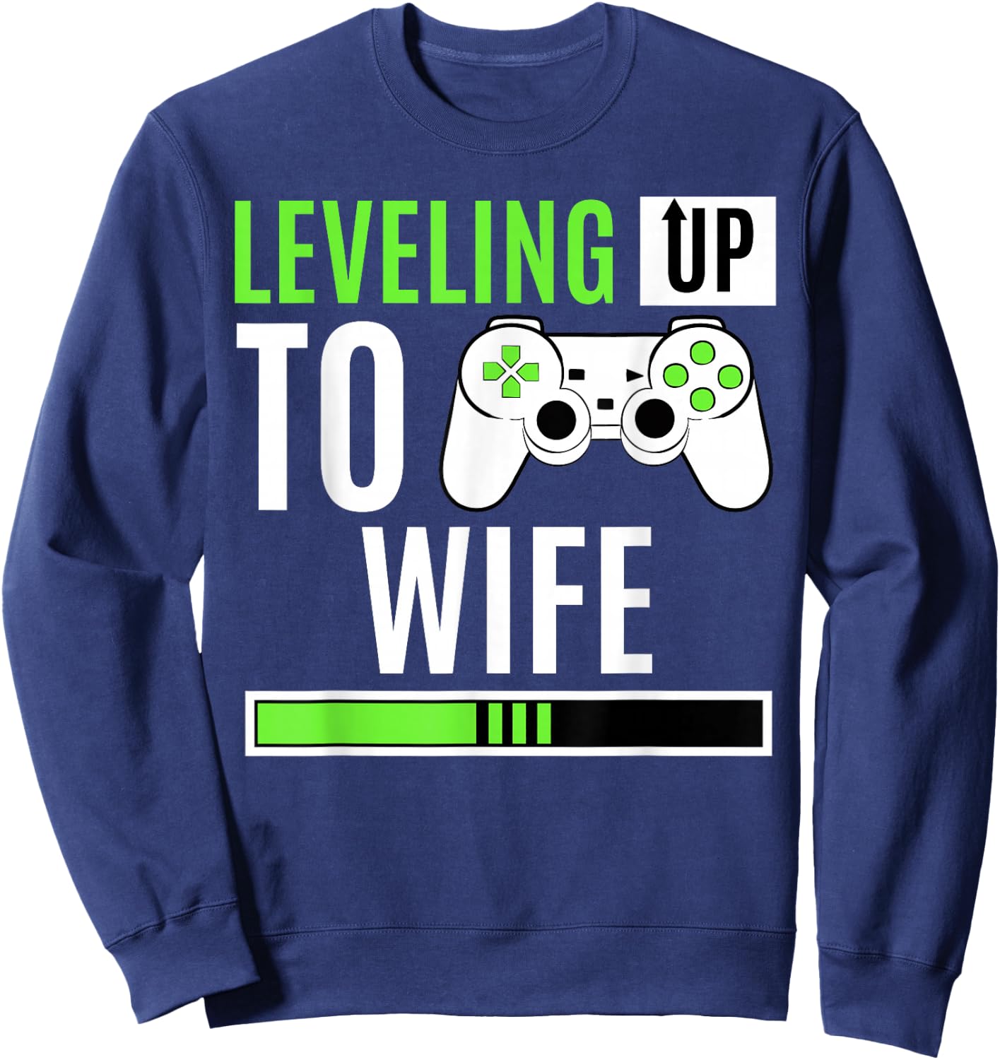 Leveling Up To Wife Gaming Engagement Bride Announcement Sweatshirt - Sweatshirt | Navy