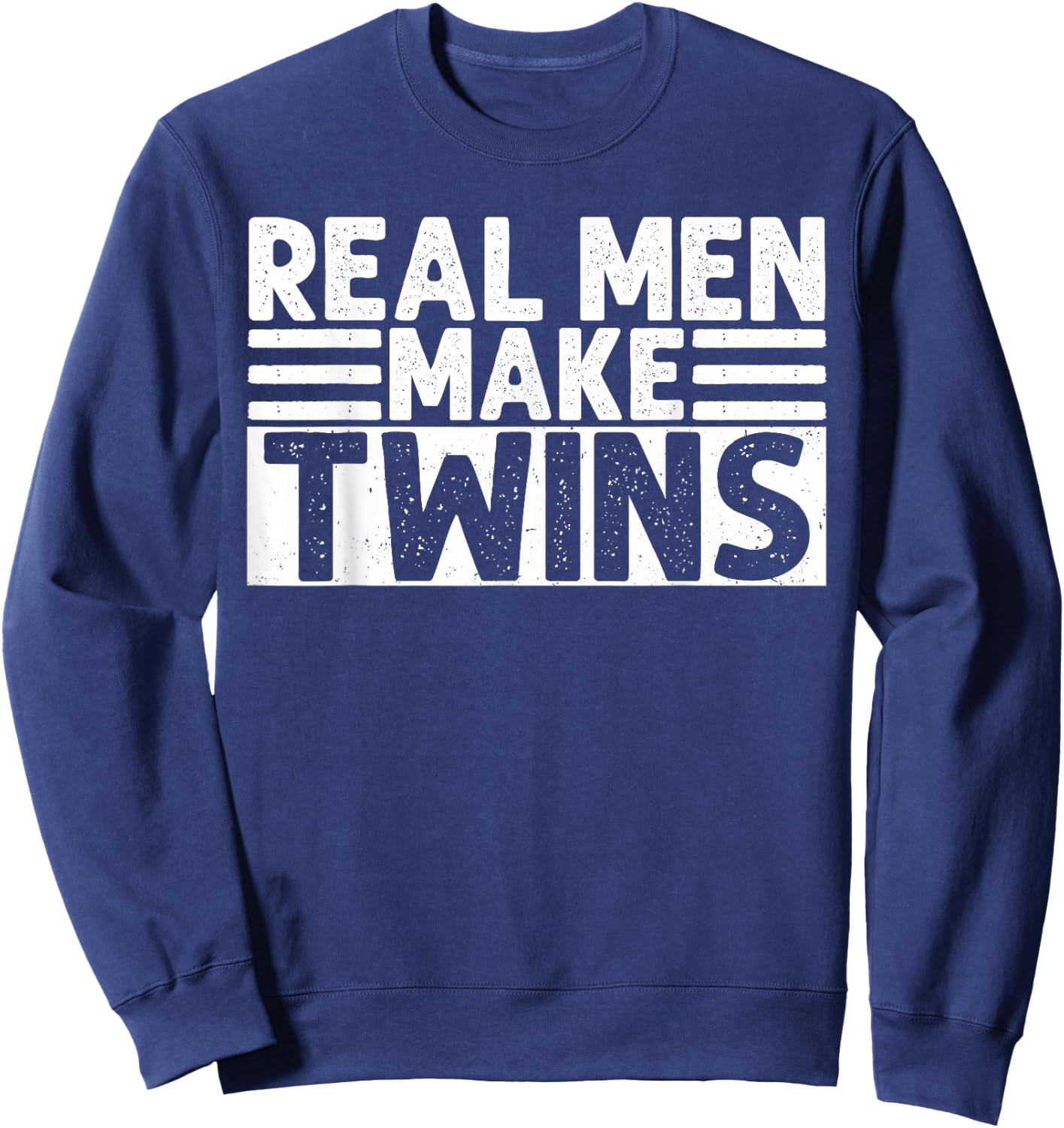 Real Men Make Twins Funny Twin Dad Sweatshirt - Sweatshirt | Navy
