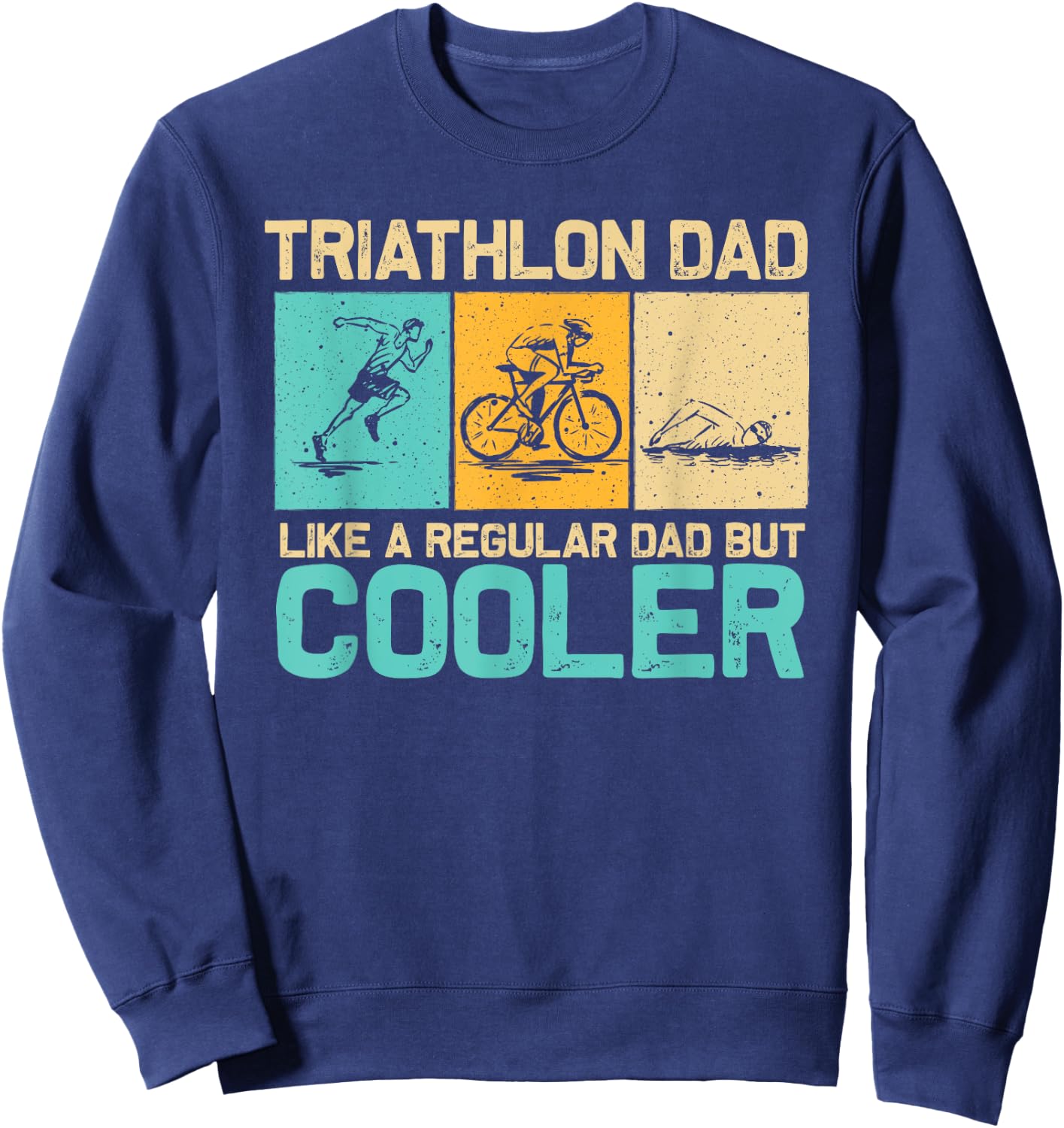 Funny Triathlon Design Dad Swim Bike Run Triathletes Sweatshirt - Sweatshirt | Navy