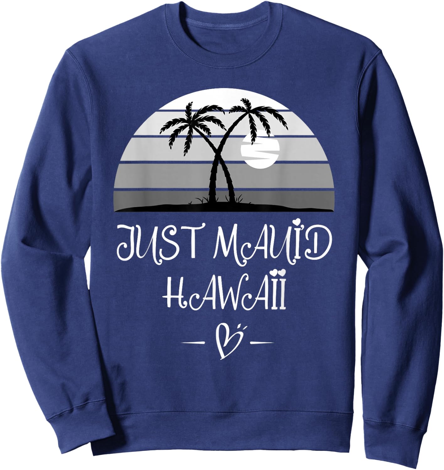 Hawaiian Honeymoon and newlyweds at Hawaii or Just maui'd Sweatshirt - Sweatshirt | Navy