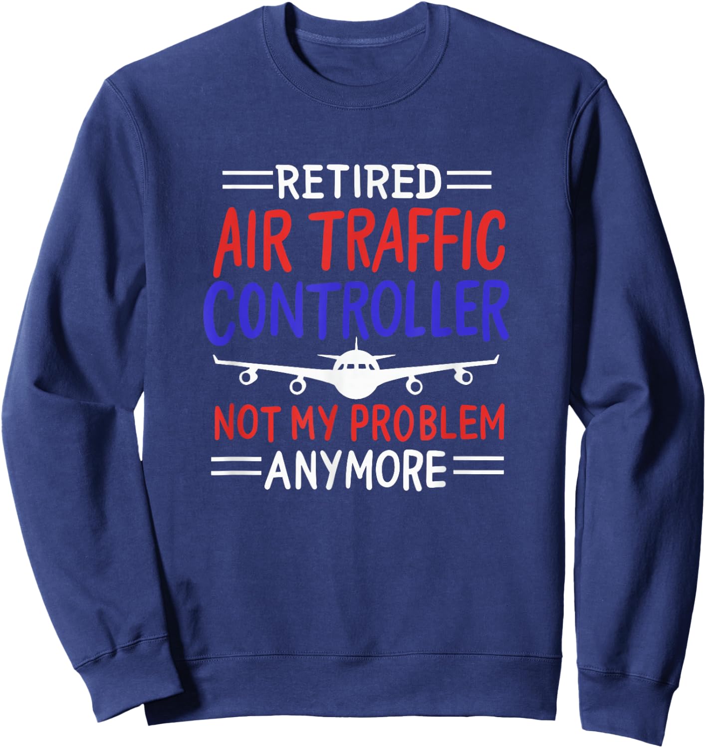 Funny aviation design for a retired air traffic controller Sweatshirt - Sweatshirt | Navy
