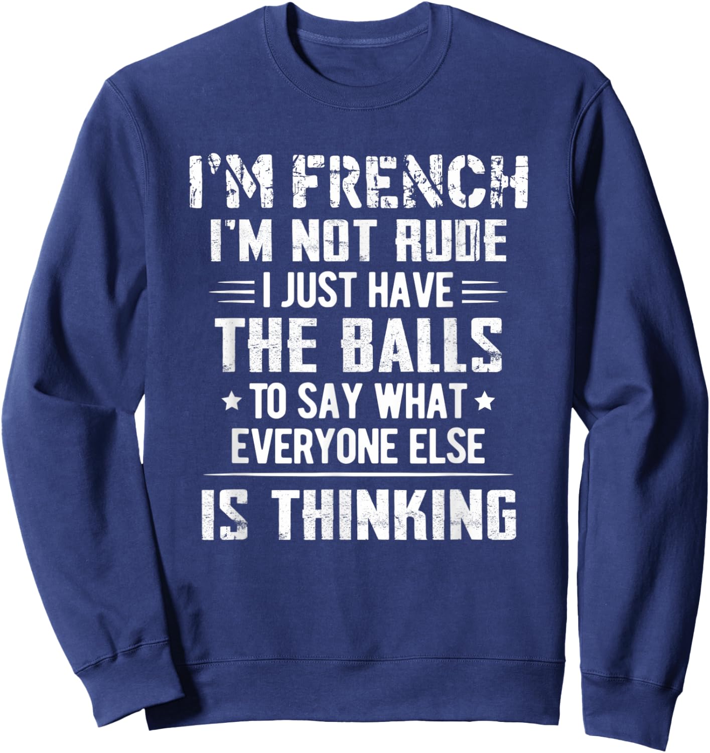I'm French I'm Not Rude I Just Have The Balls To Say Sweatshirt - Sweatshirt | Navy